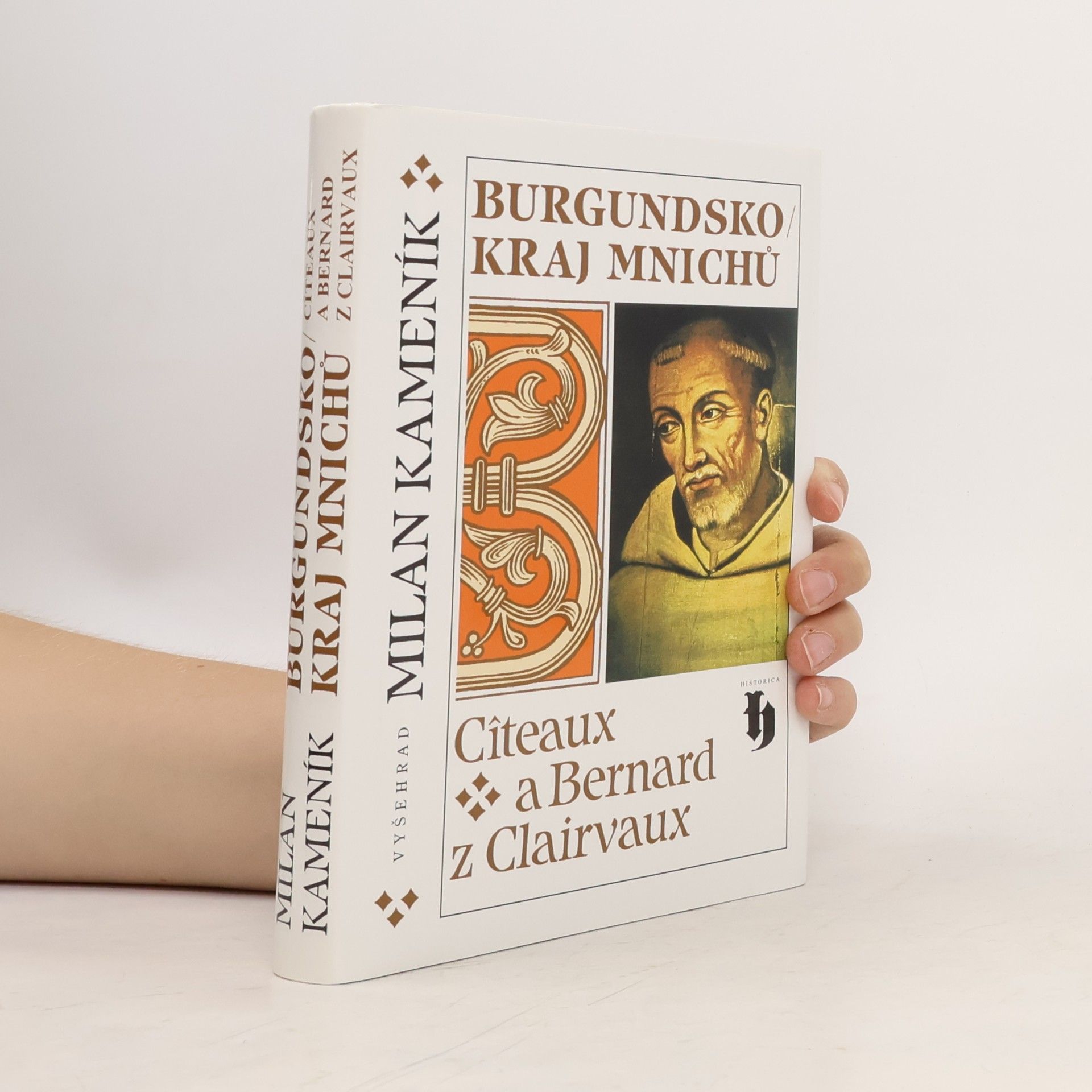 Milan Kameník Burgundsko - kraj mnichů : Cîteaux a Bernard z Clairvaux