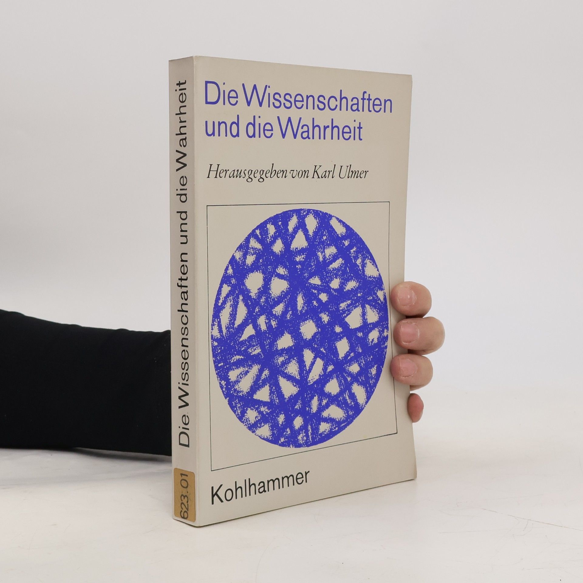 Karl Ulmer Die Wissenschaften und die Wahrheit