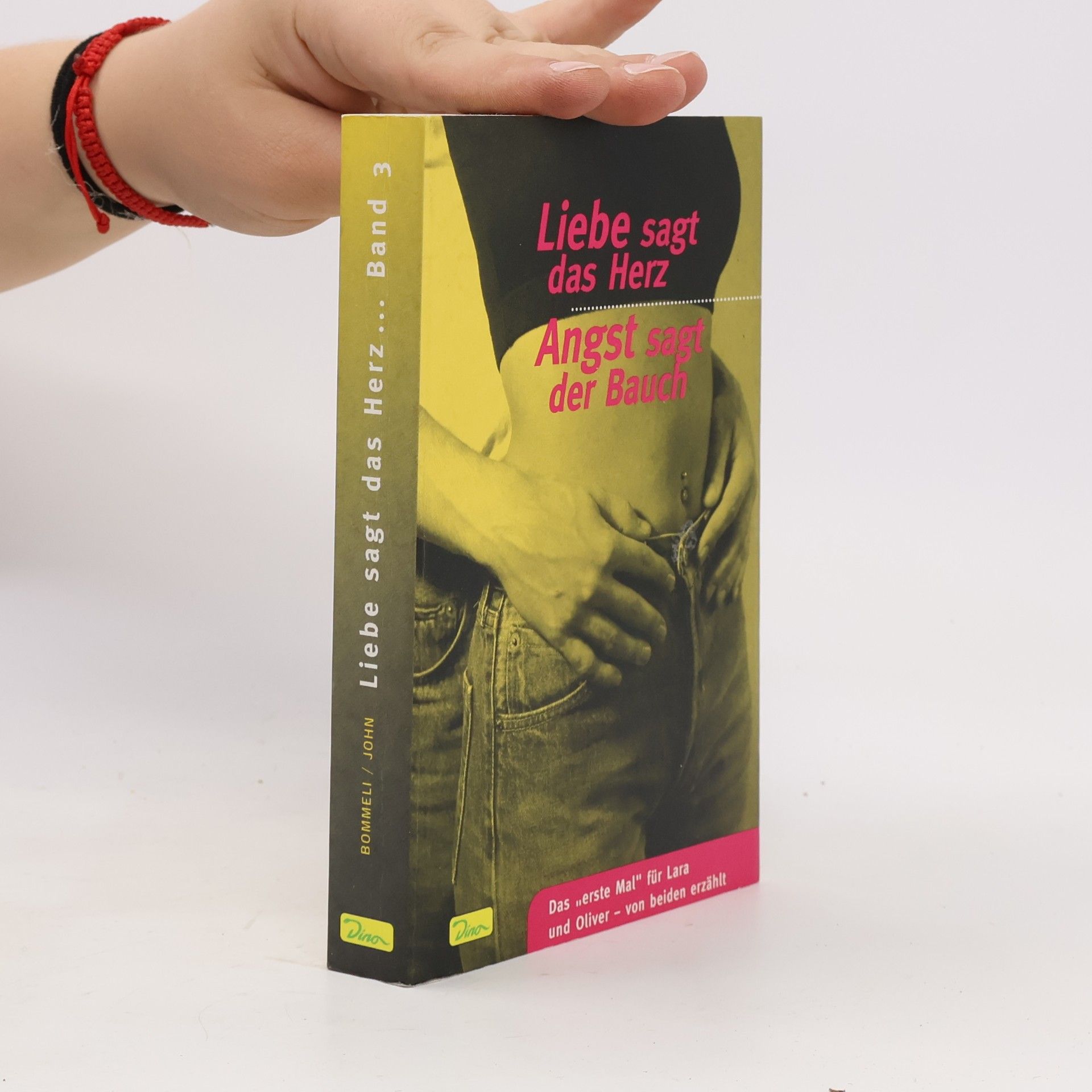 Stefan Bommeli Liebe sagt das Herz, Angst sagt der Bauch. Bd.3. Das 'erste Mal' für Lara und Oliver, von beiden erzählt