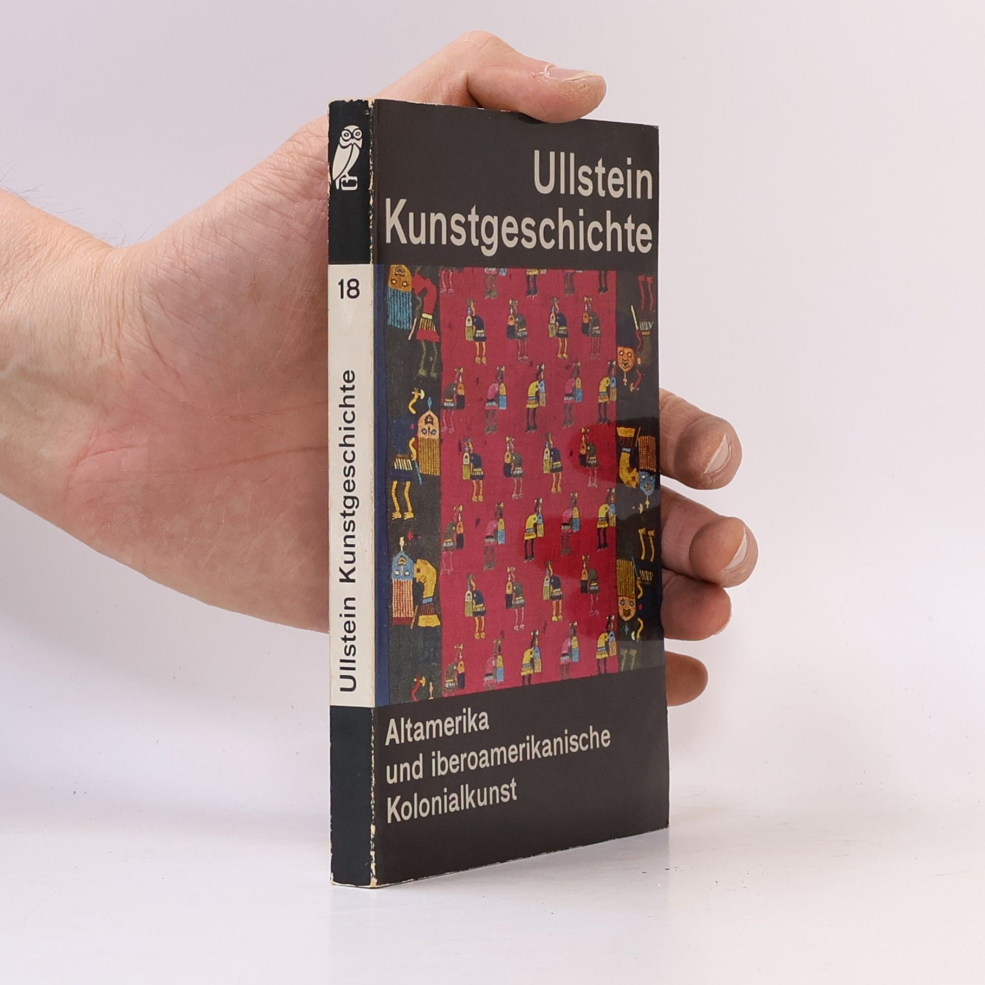 Autorenkollektiv Ullstein Kunstgeschichte. Altamerika und iberoamerikanische Kolonialkunst. Band 18