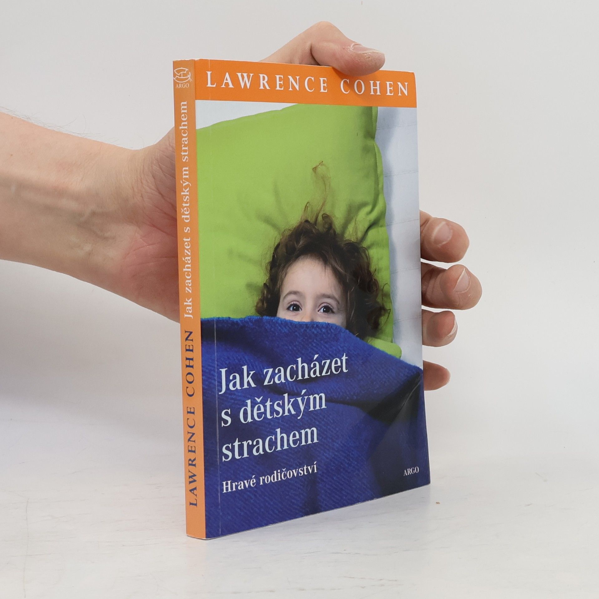 Lawrence J. Cohen Jak zacházet s dětským strachem. Hravé rodičovství