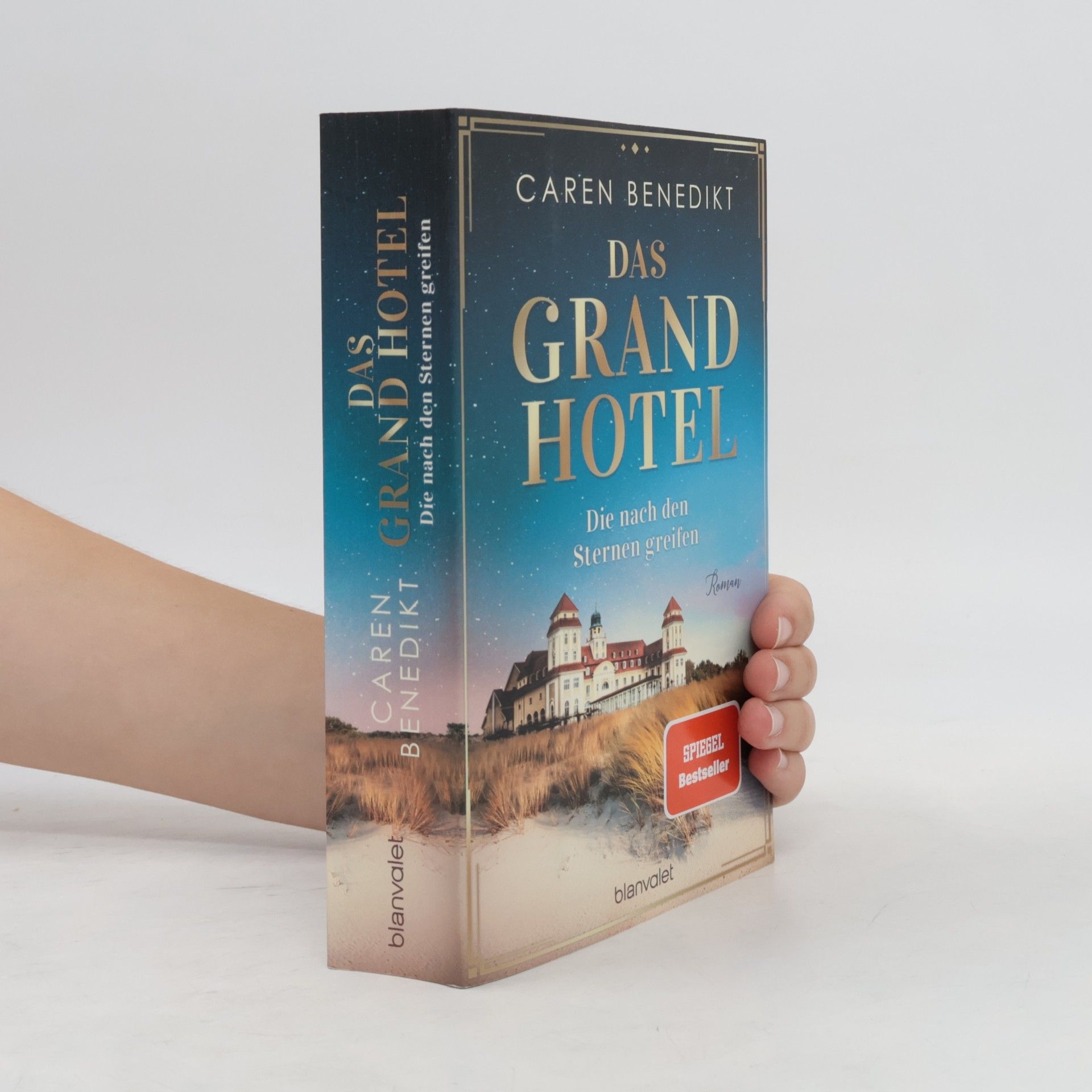 Caren Benedikt Das Grand Hotel. Die nach den Sternen greifen