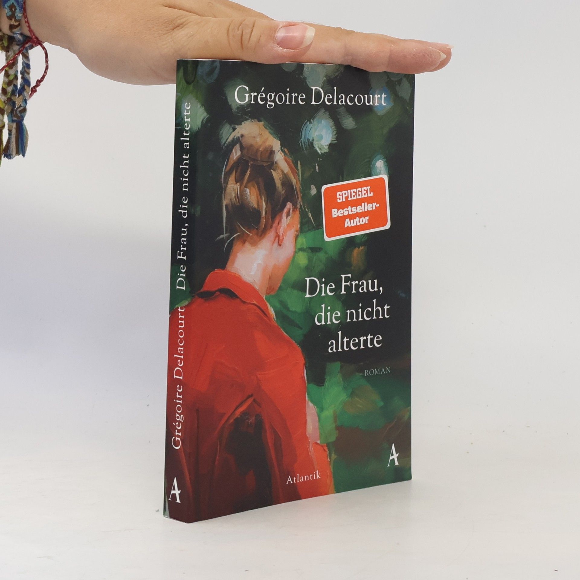 Grégoire Delacourt Die Frau die nicht alterte