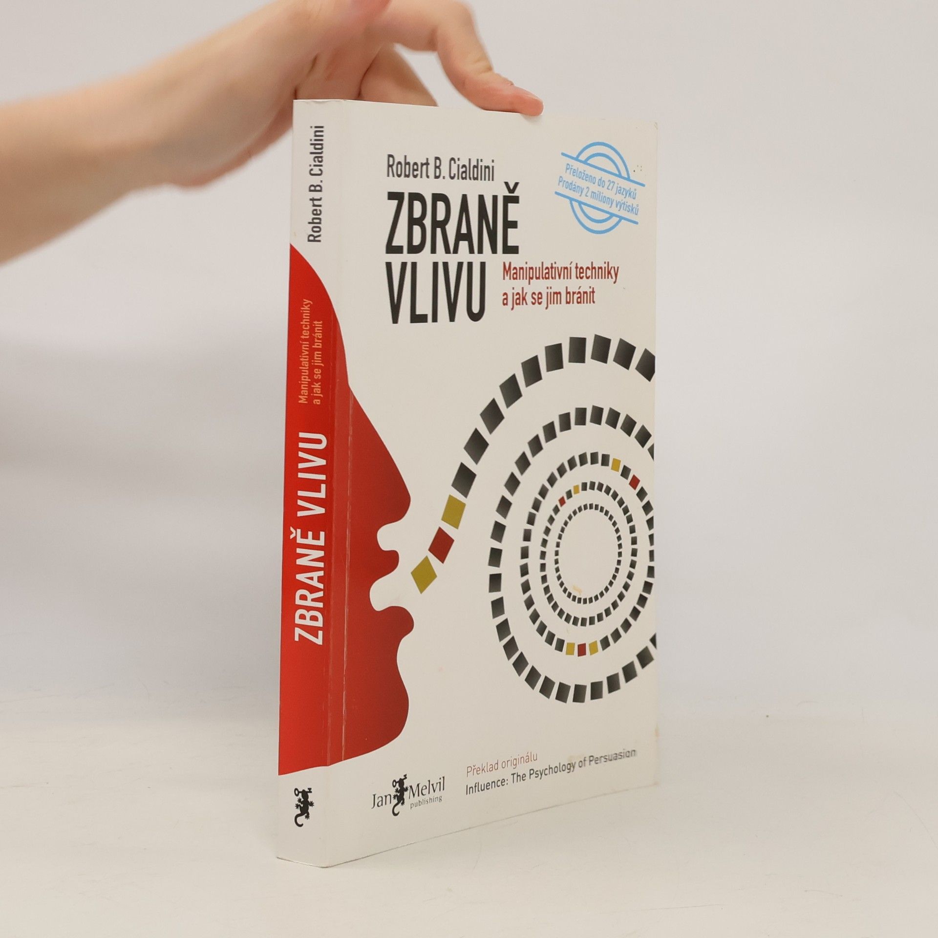 Robert B. Cialdini Zbraně vlivu. Manipulativní techniky a jak se jim bránit