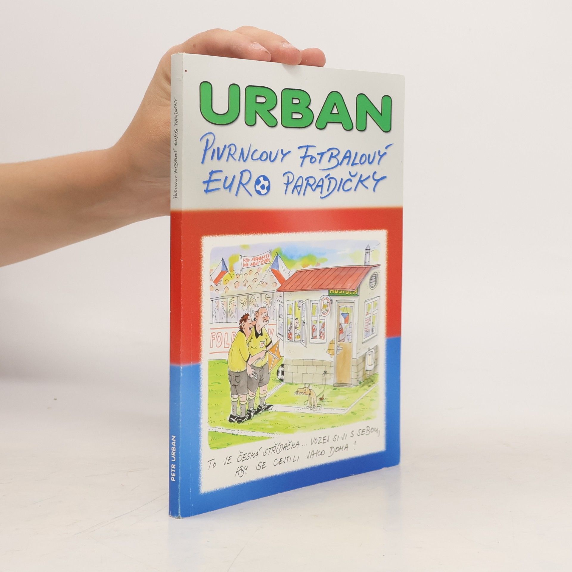 Petr Urban Pivrncovy fotbalový Euro parádičky