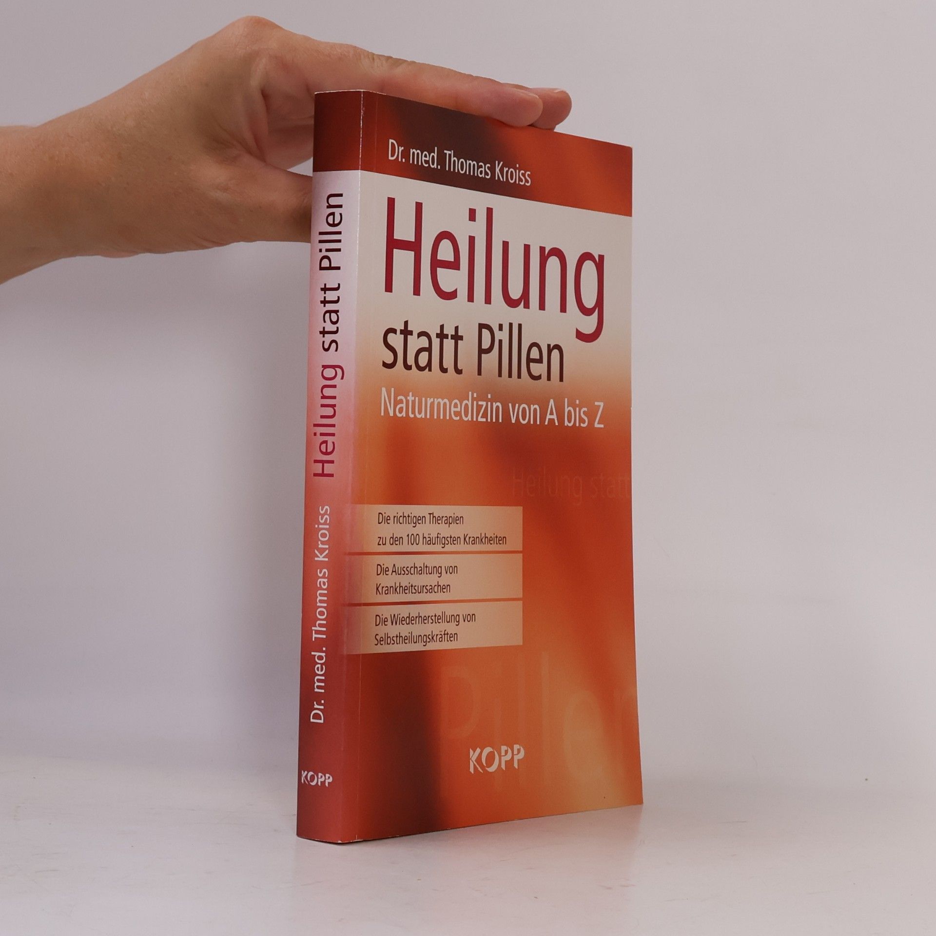 Thomas Kroiss Heilung statt Pillen: Naturmedizin von A-Z