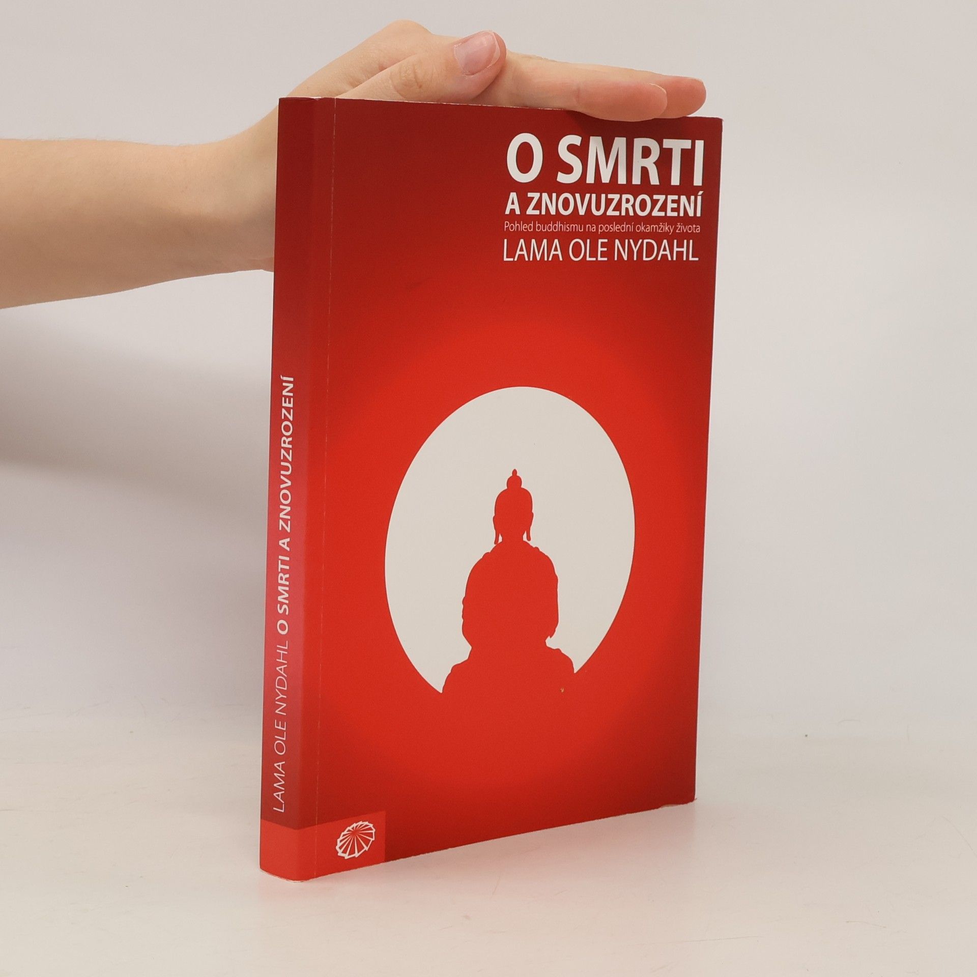 Lama Ole Nydahl O smrti a znovuzrození : pohled buddhismu na poslední okamžiky života