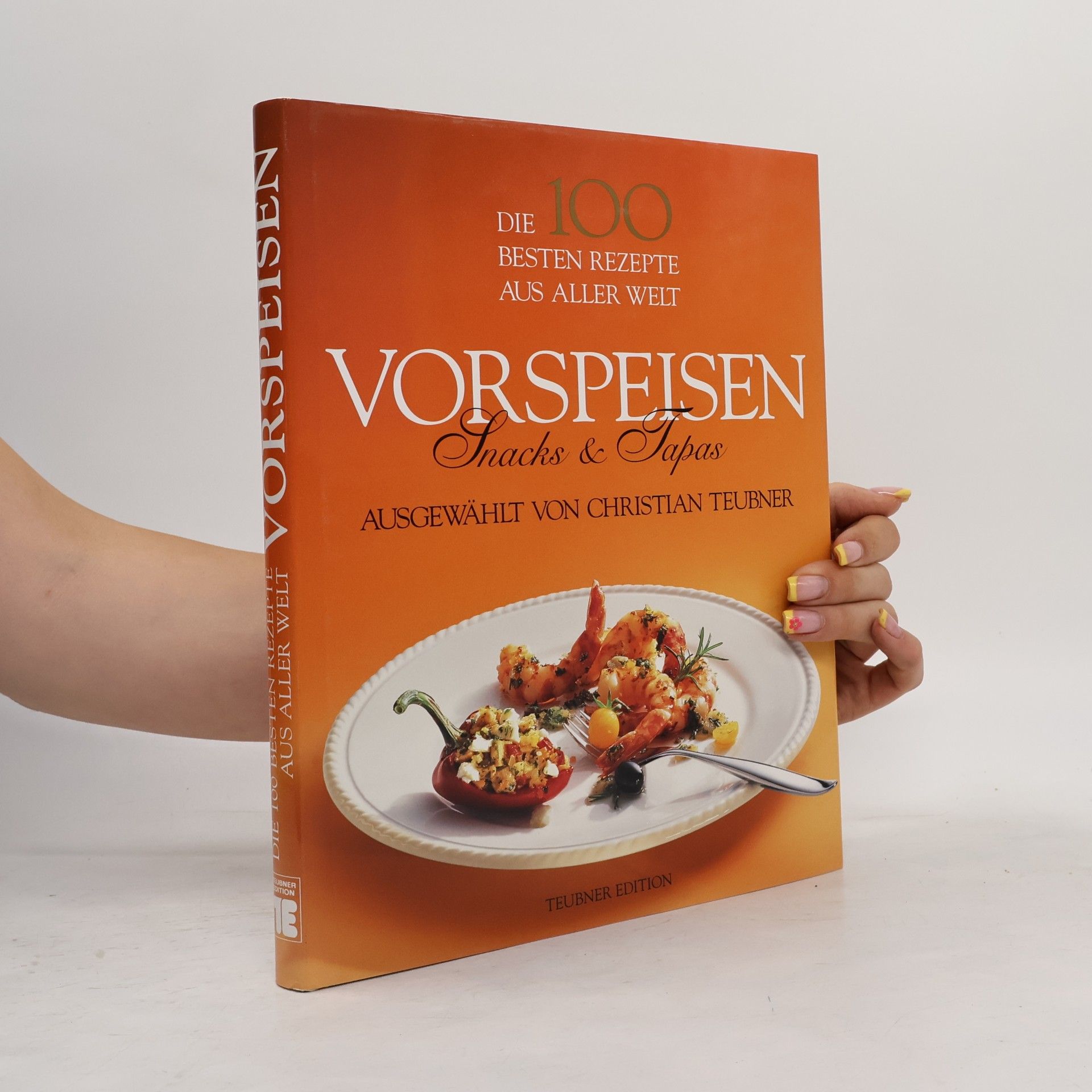 Autorenkollektiv Die 100 besten Rezepte aus aller Welt Vorspeisen