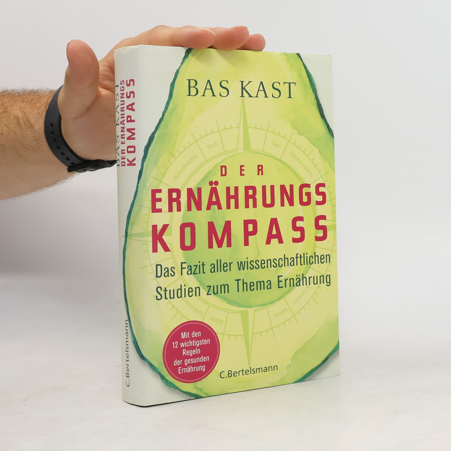 Bas Kast Der Ernährungskompass. Das Fazit aller wissenschaftlichen Studien zum Thema Ernährung