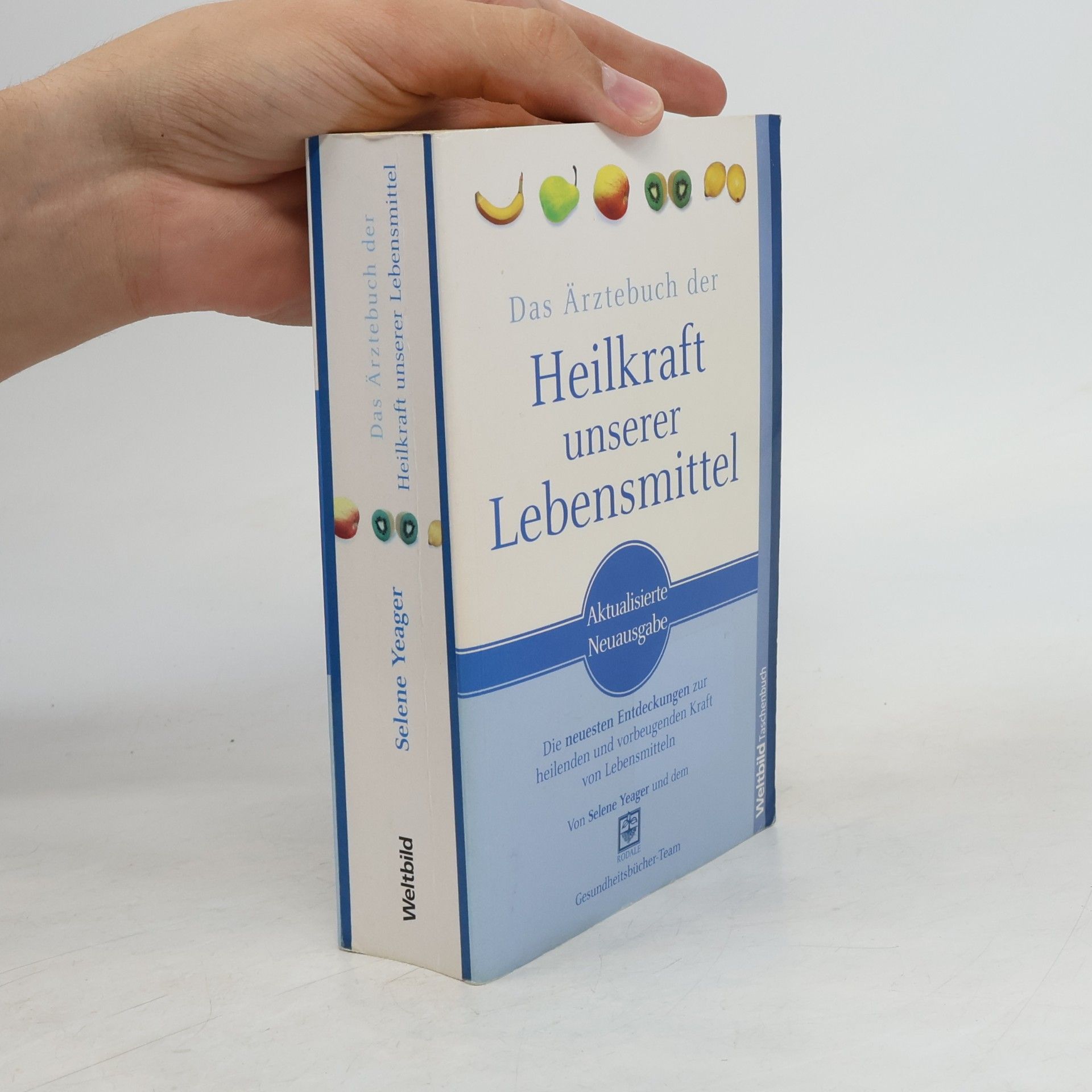 Selene Yeager Das Ärztebuch der Heilkraft unserer Lebensmittel
