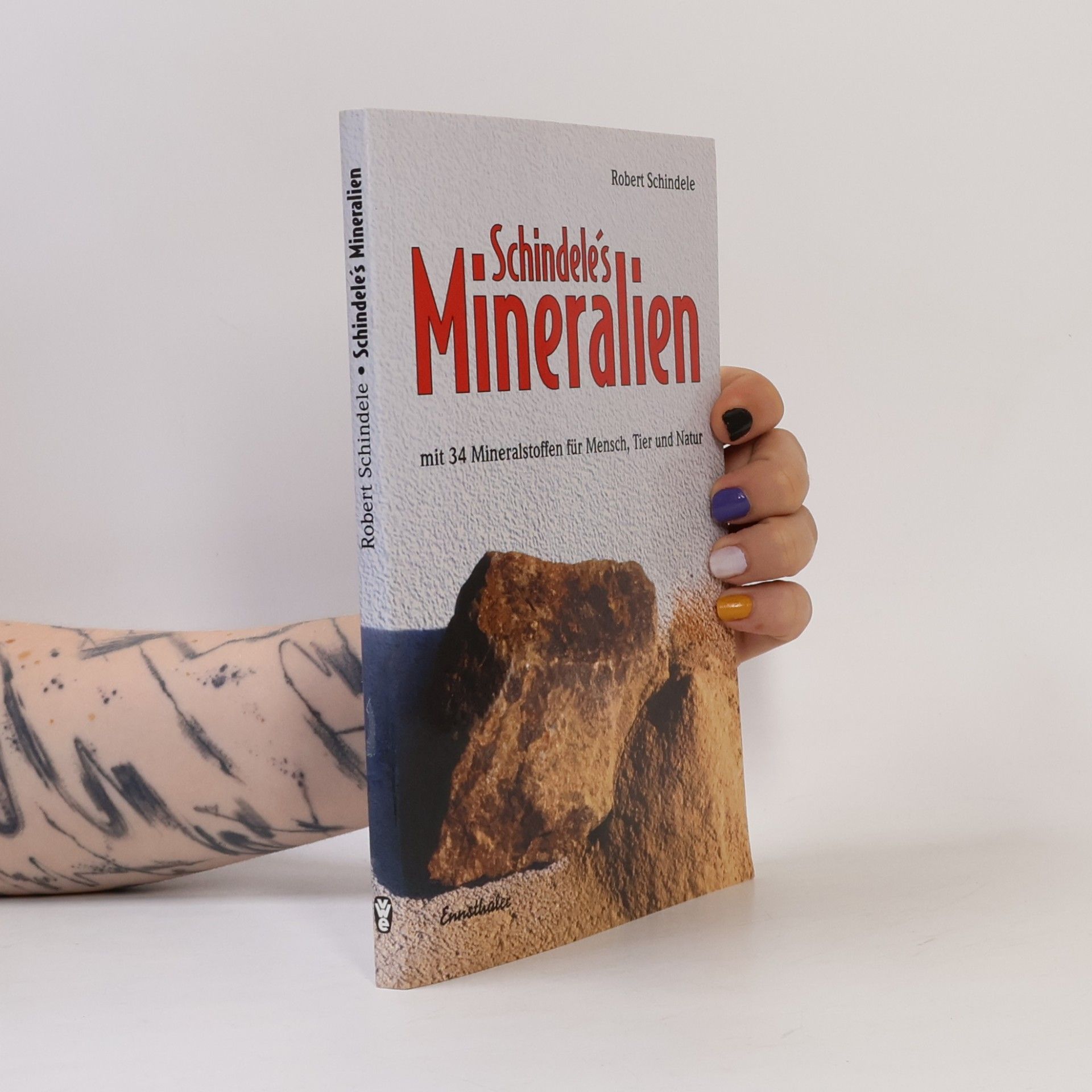 Robert Schindele Schindele's Mineralien mit den mineralstoffen für Mensch, Tier und Natur