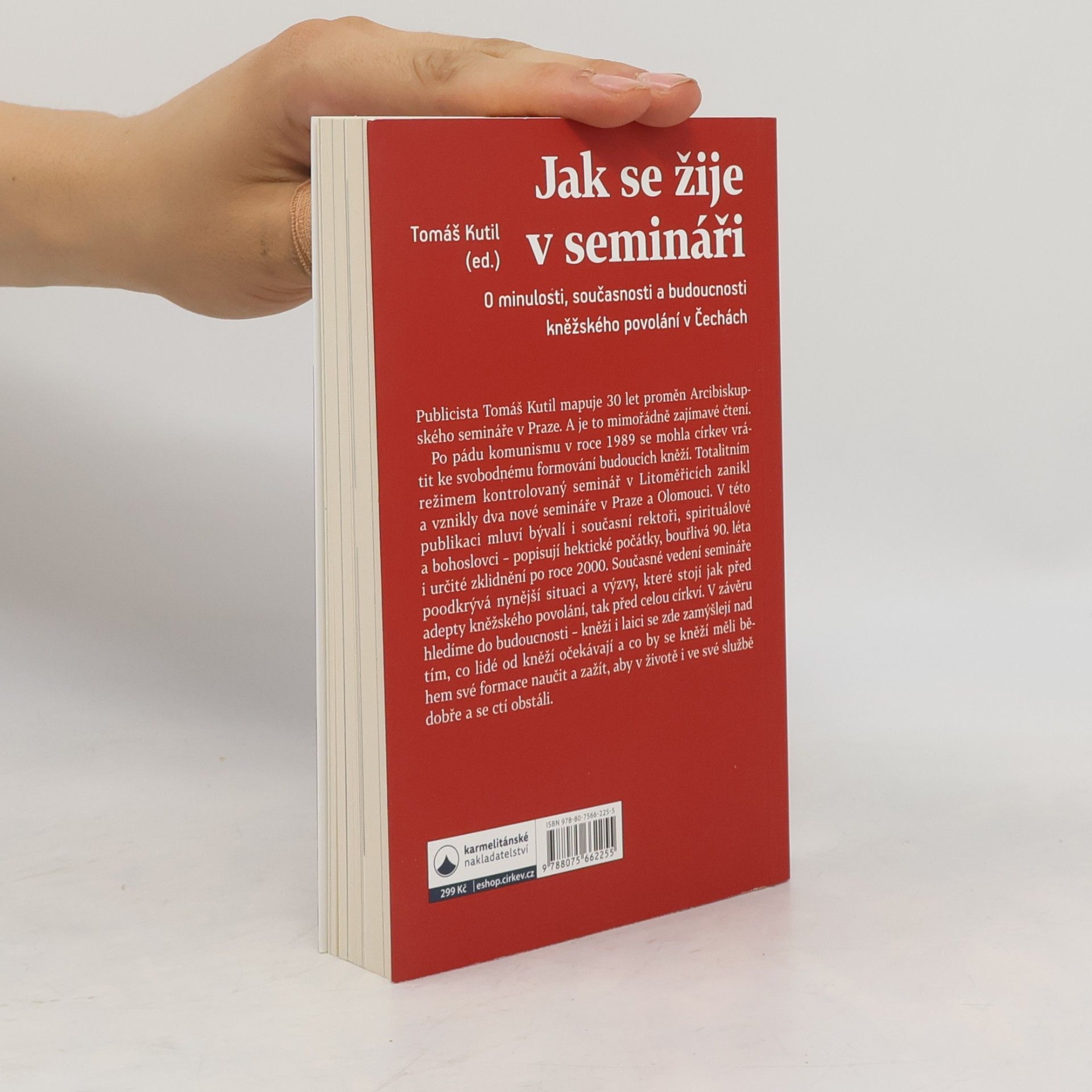 Tomáš Kutil Jak se žije v semináři: o minulosti, současnosti a budoucnosti kněžského povolání v Čechách