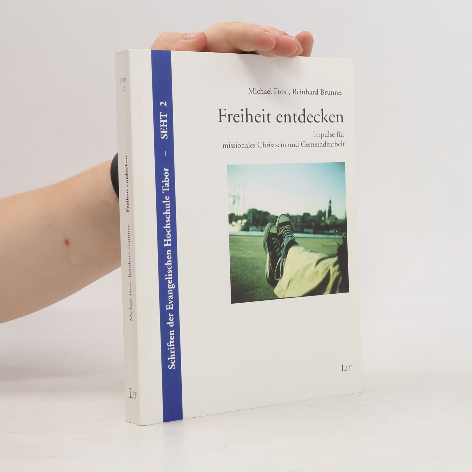 Michael Frost Schriften der Evangelischen Hochschule Tabor - 2: Freiheit entdecken