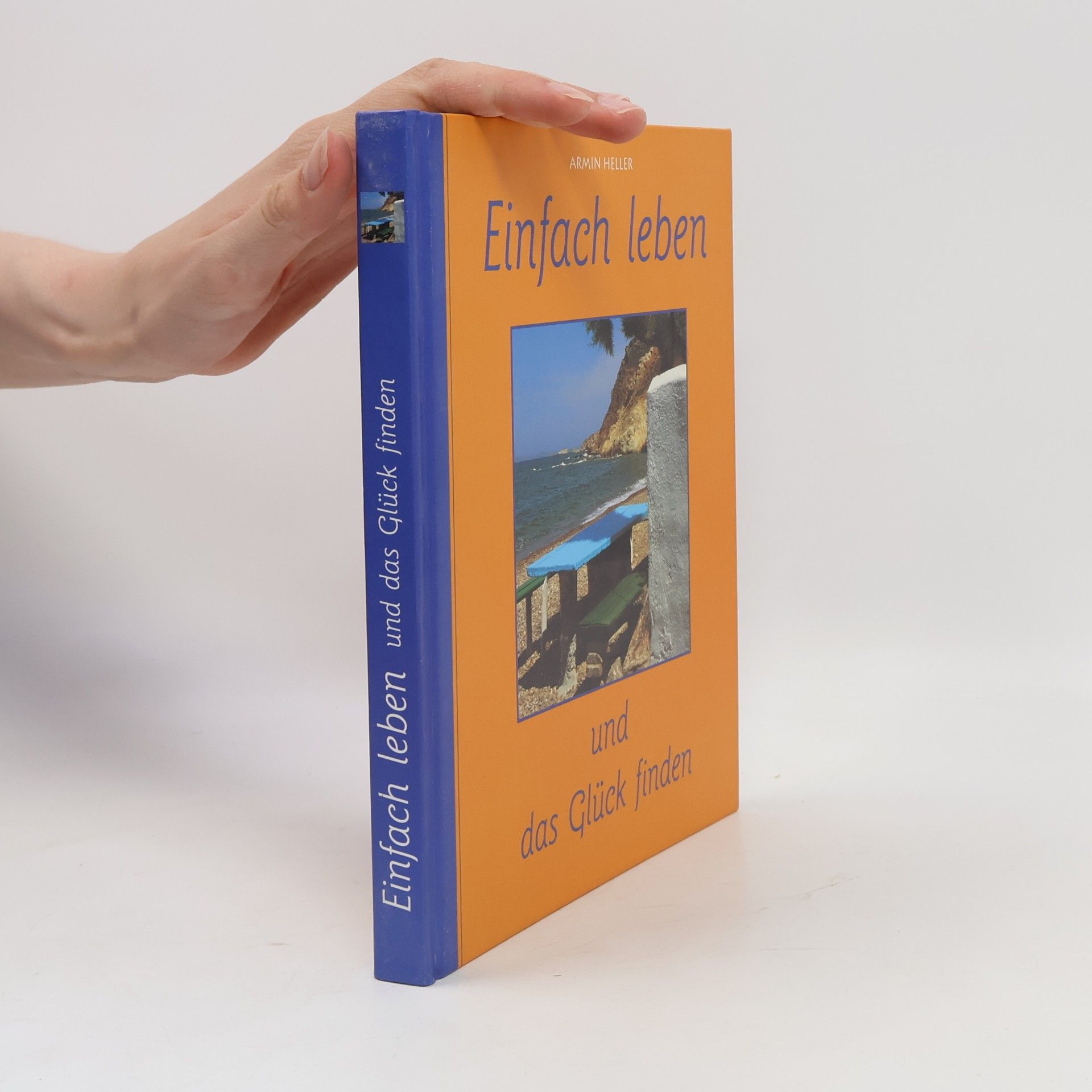 Autorenkollektiv Einfach leben und das Glück finden