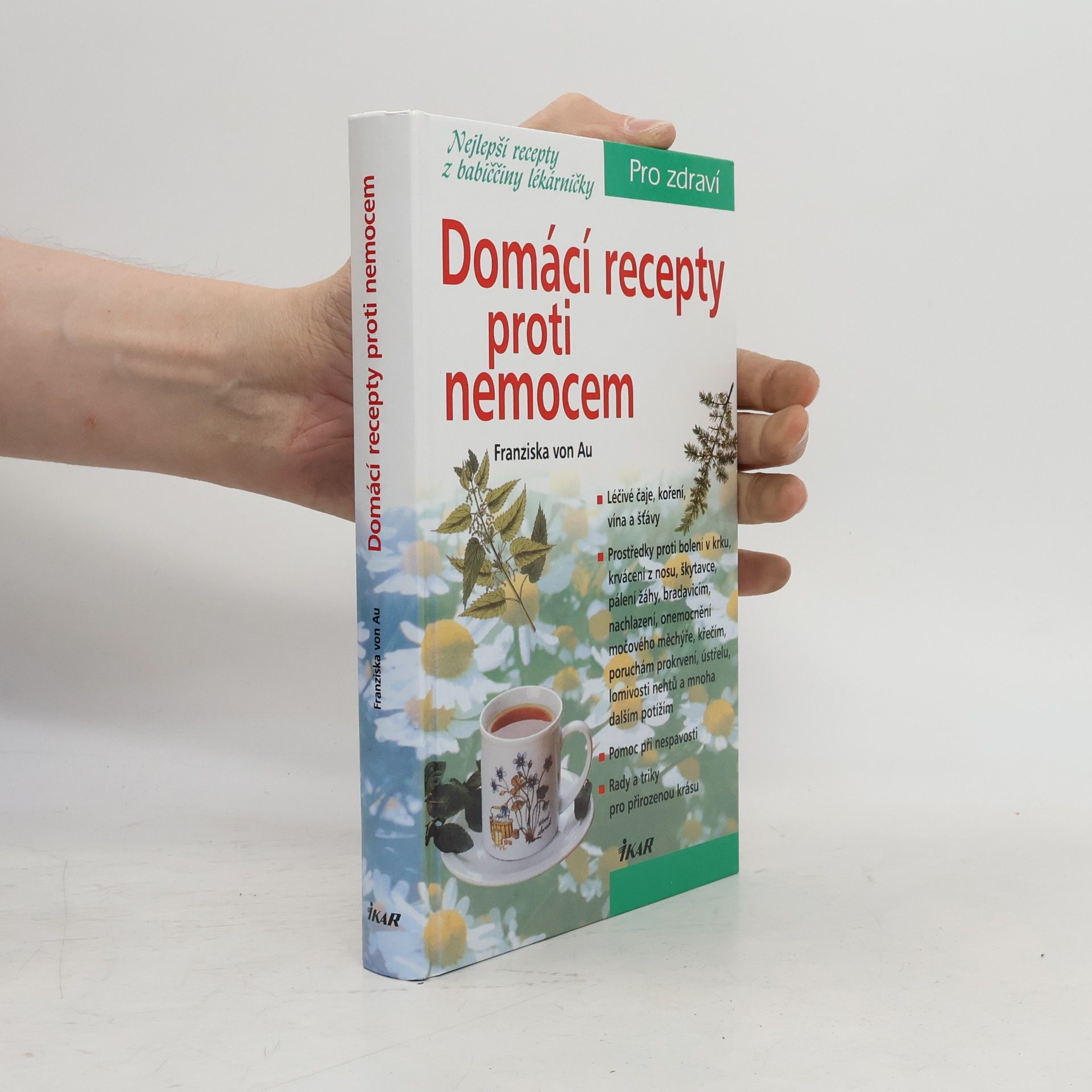 Christina Zacker Domácí recepty proti nemocem : nejlepší recepty z babiččiny lékárničky