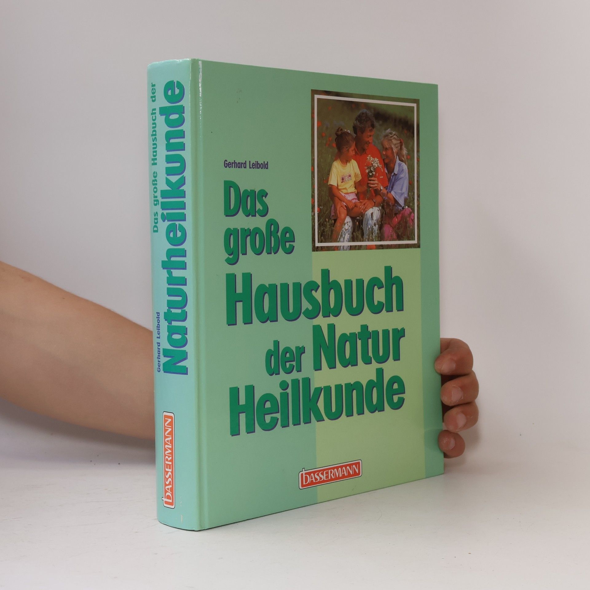 Gerhard Leibold Das grosse Hausbuch der Naturheilkunde