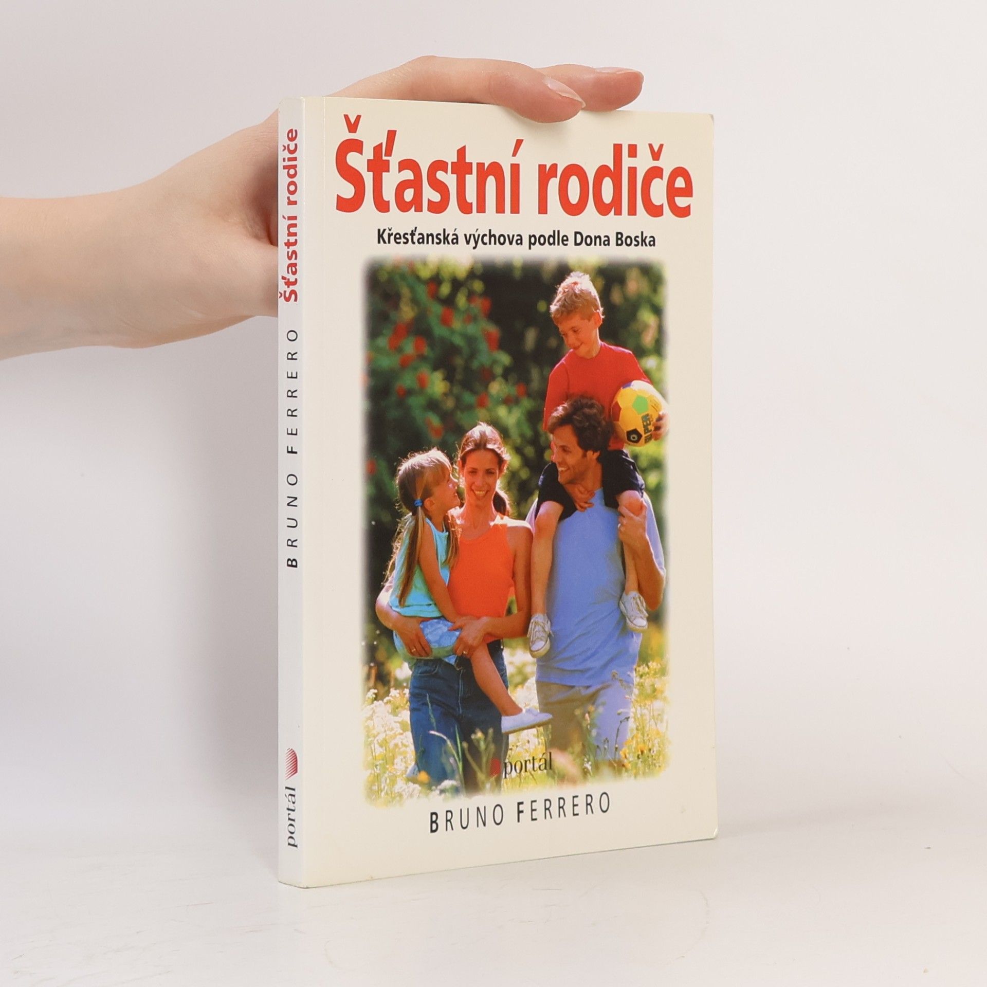 Bruno Ferrero Šťastní rodiče : [křesťanská výchova podle Dona Boska]