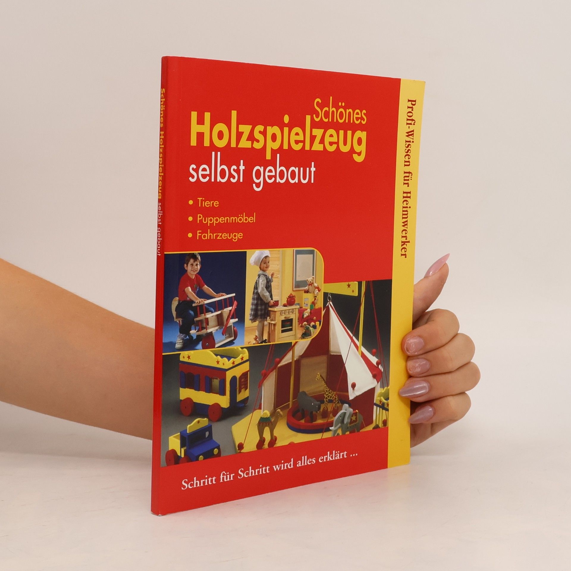 Ohne Schönes Holzspielzeug selbst gebaut. Tiere, Puppenmöbel, Fahrzeuge