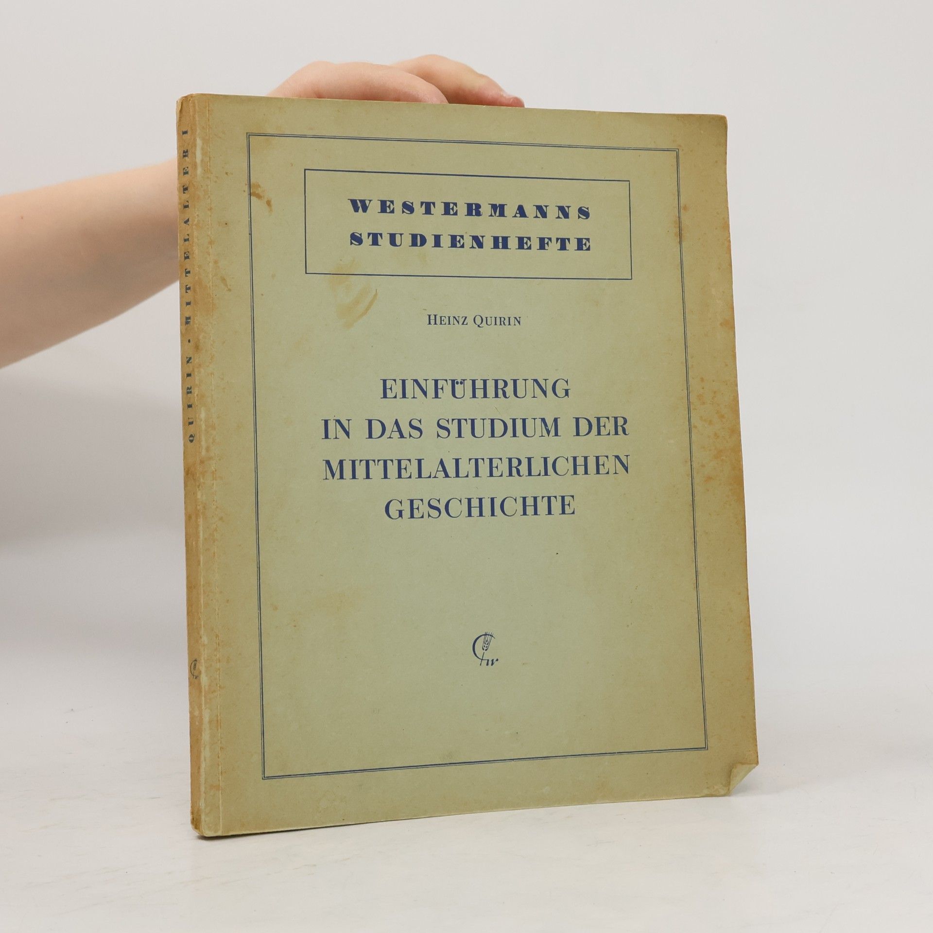 Heinz Quirin Einführung in das Studium der mittelalterlichen Geschichte