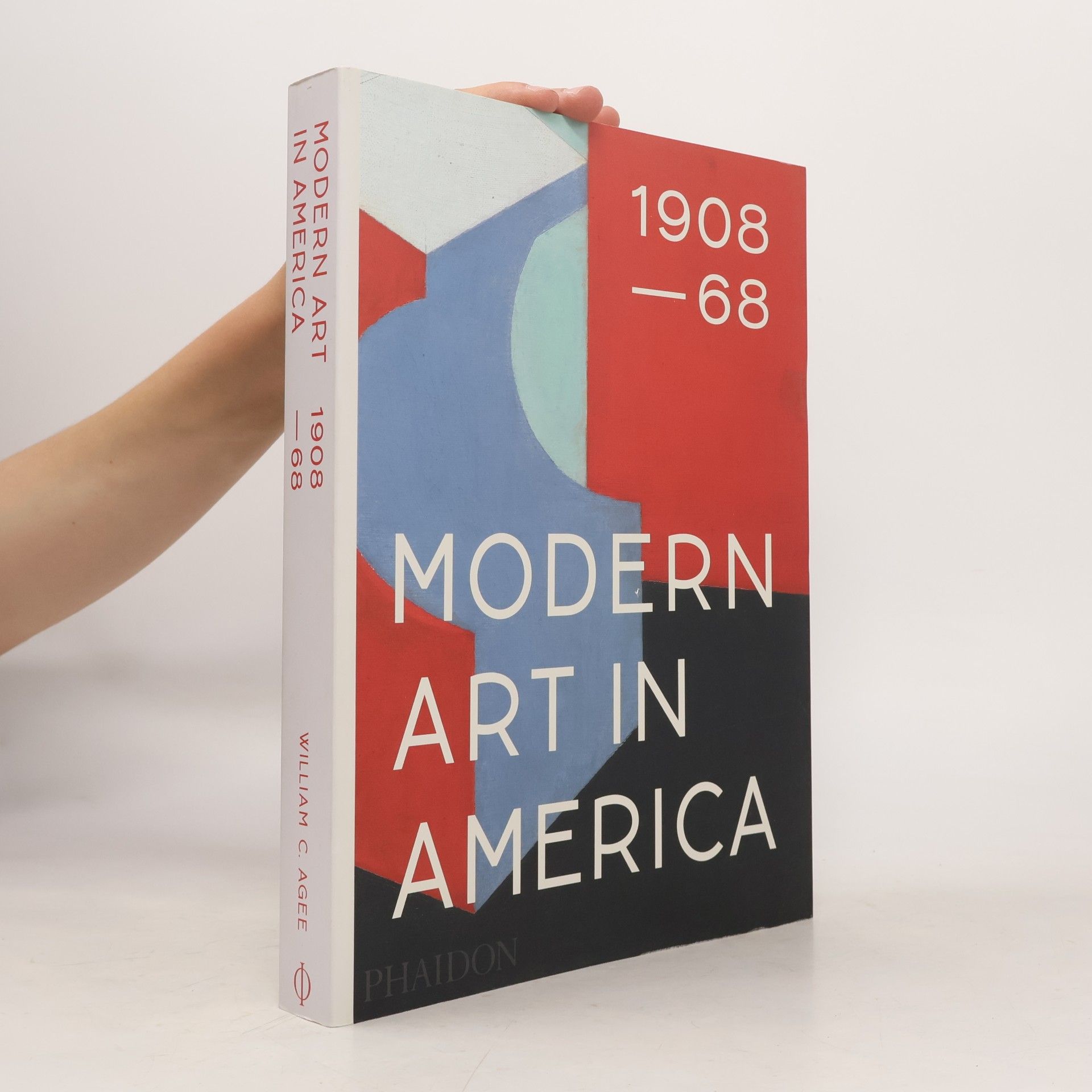 William C. Agee Modern Art in America 1908-68