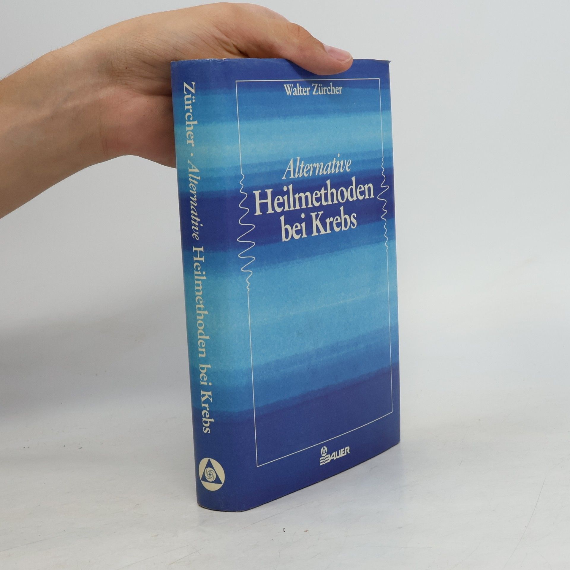 Walter Zürcher Alternative Heilmethoden bei Krebs