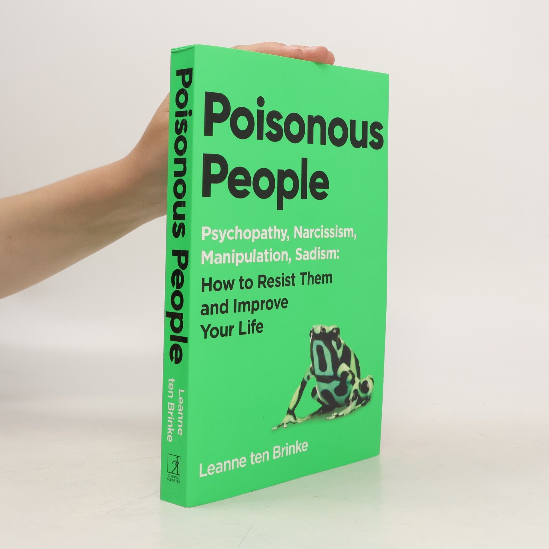 Leanne Ten Brinke Poisonous People: Psychopathy, Narcissism, Manipulation, Sadism: How To Resist Them And Improve Your Life
