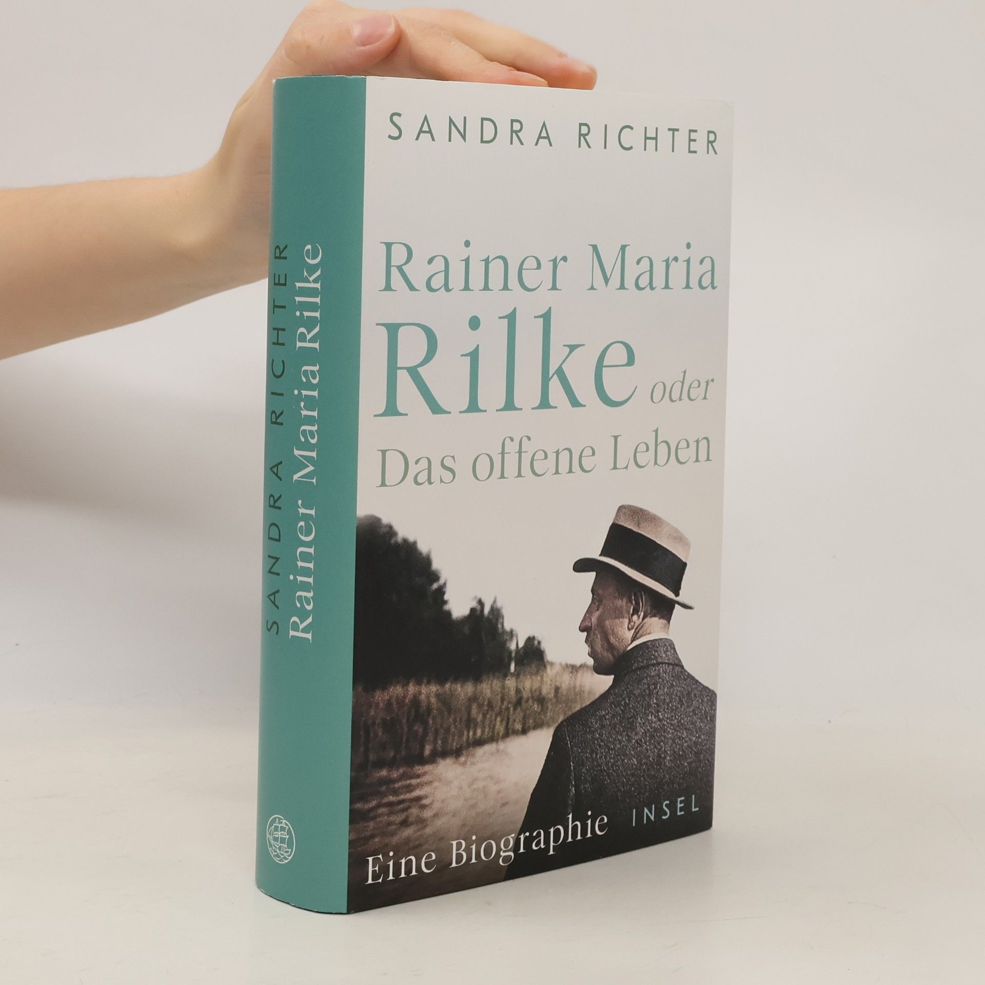Sandra Richter Rainer Maria Rilke oder Das offene Leben