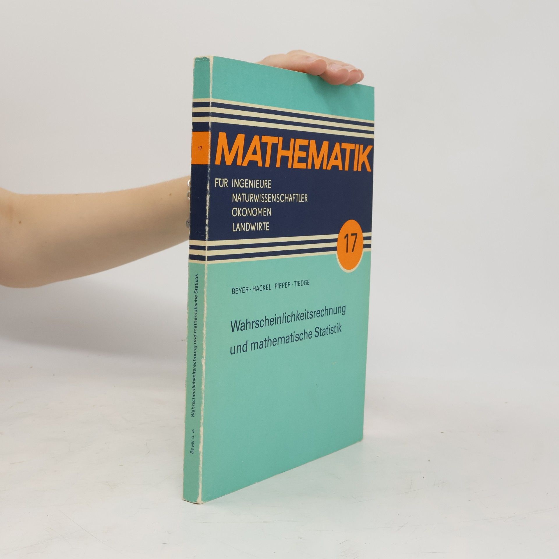 Otfried Beyer Mathematik - 17: Wahrscheinlichkeitsrechnung und mathematische Statistik