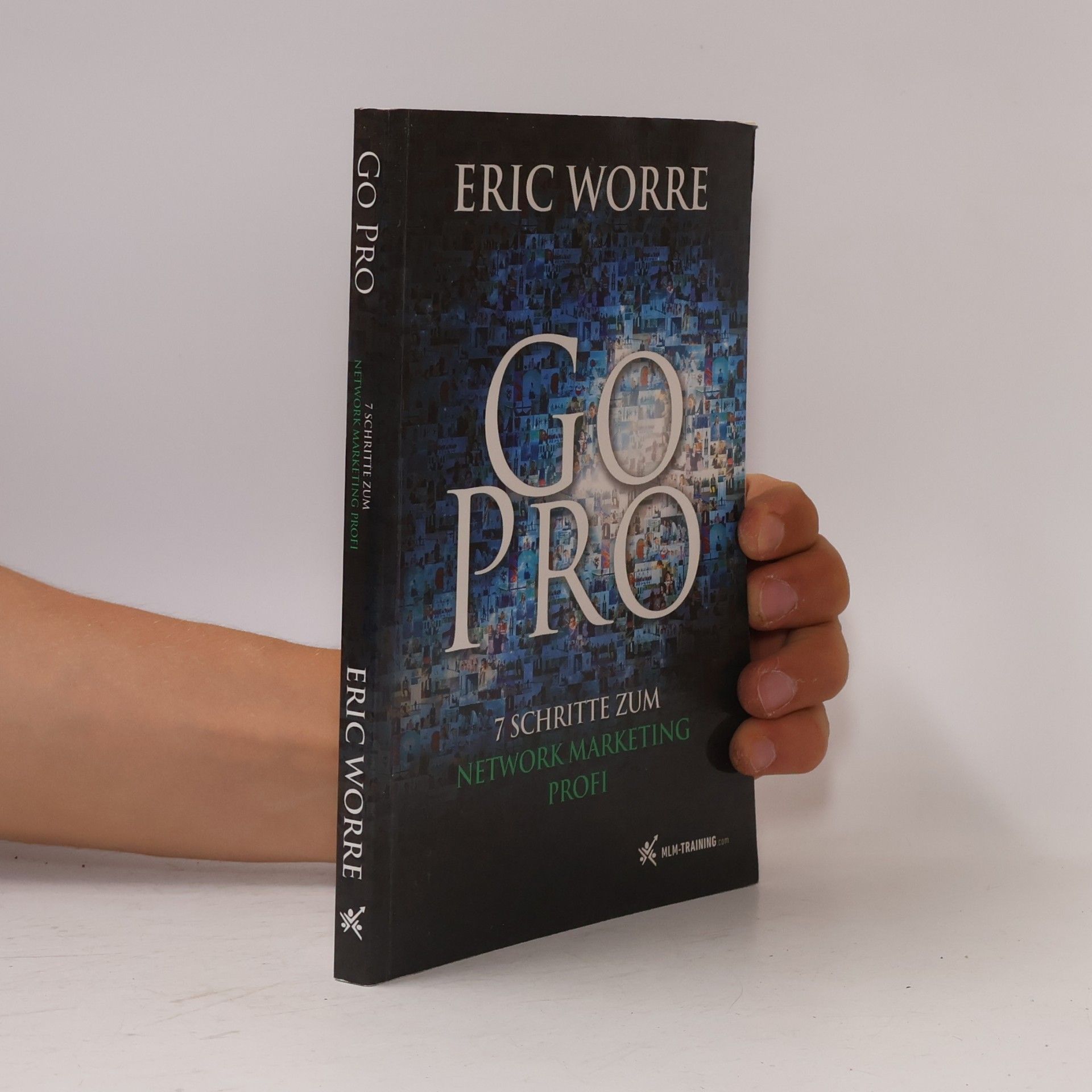 Eric Worre Go Pro. 7 Schritte zum Network Marketing Profi