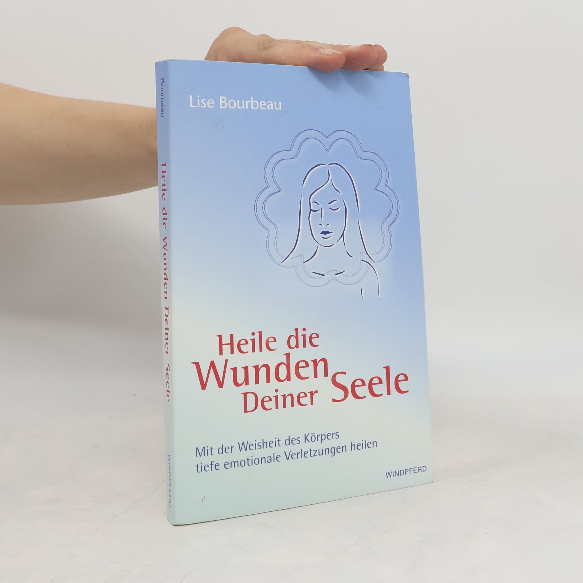 Lise Bourbeau Heile die Wunden deiner Seele