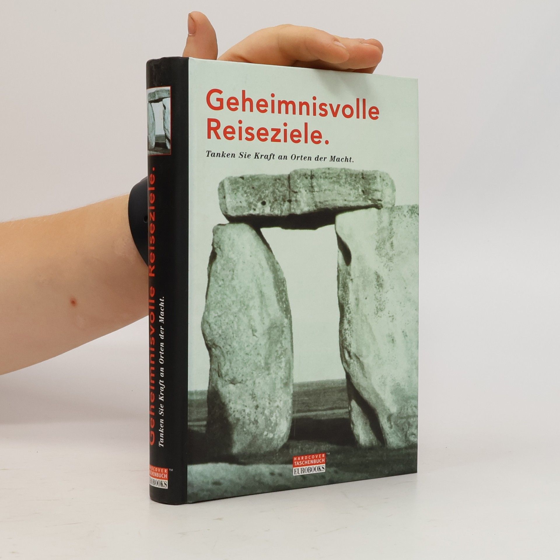 Collectif d'auteurs Geheimnisvolle Reiseziele. Tanken Sie Kraft an Orten der Macht