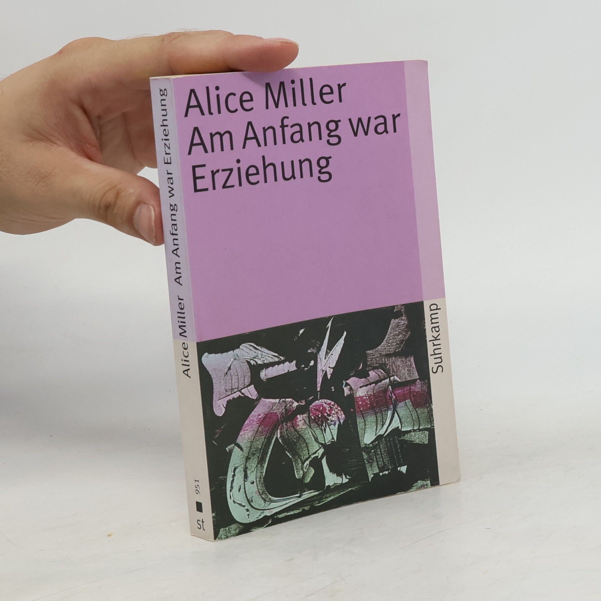 Alice Miller Am Anfang war Erziehung