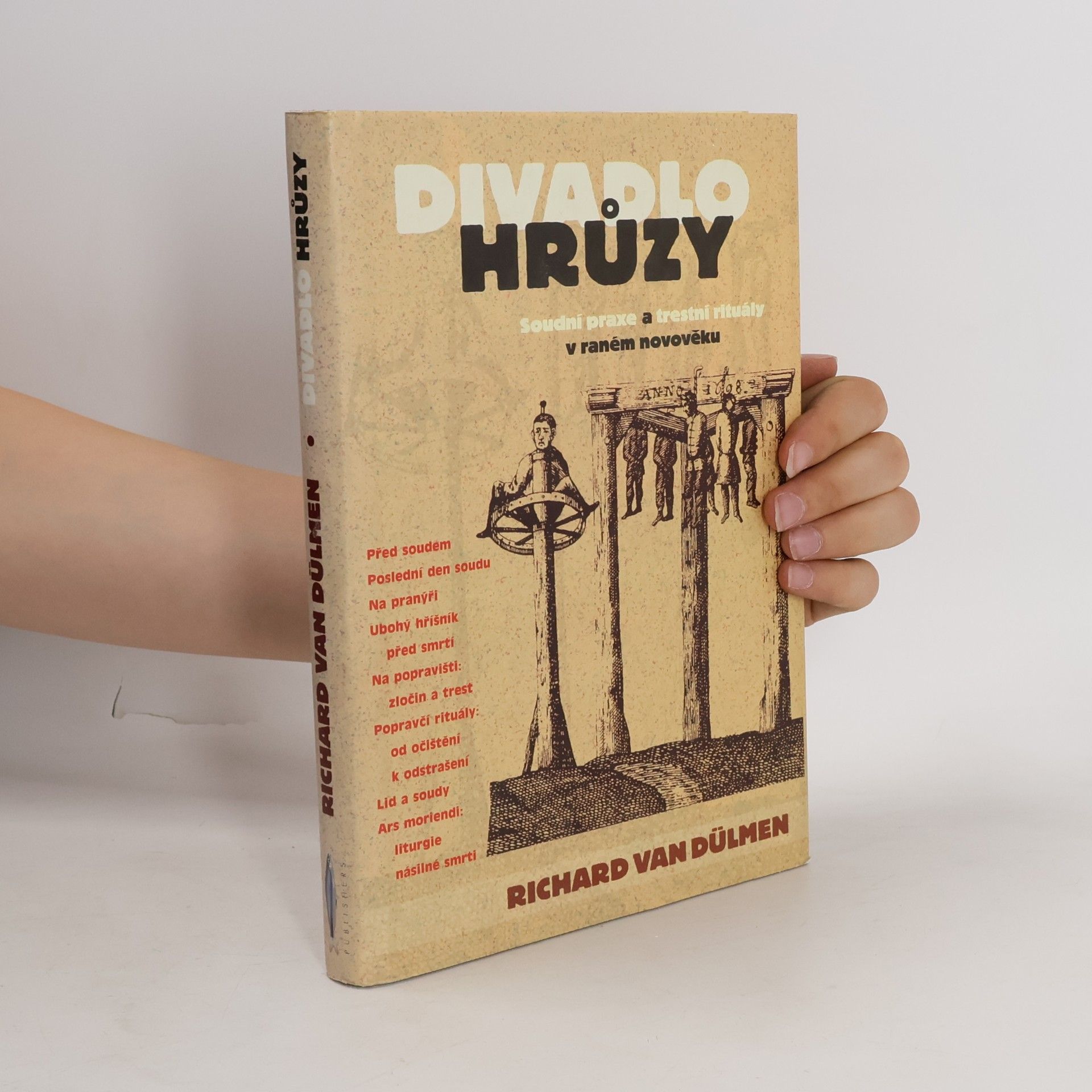 Richard van Dülmen Divadlo hrůzy: Soudní praxe a trestní rituály v raném novověku