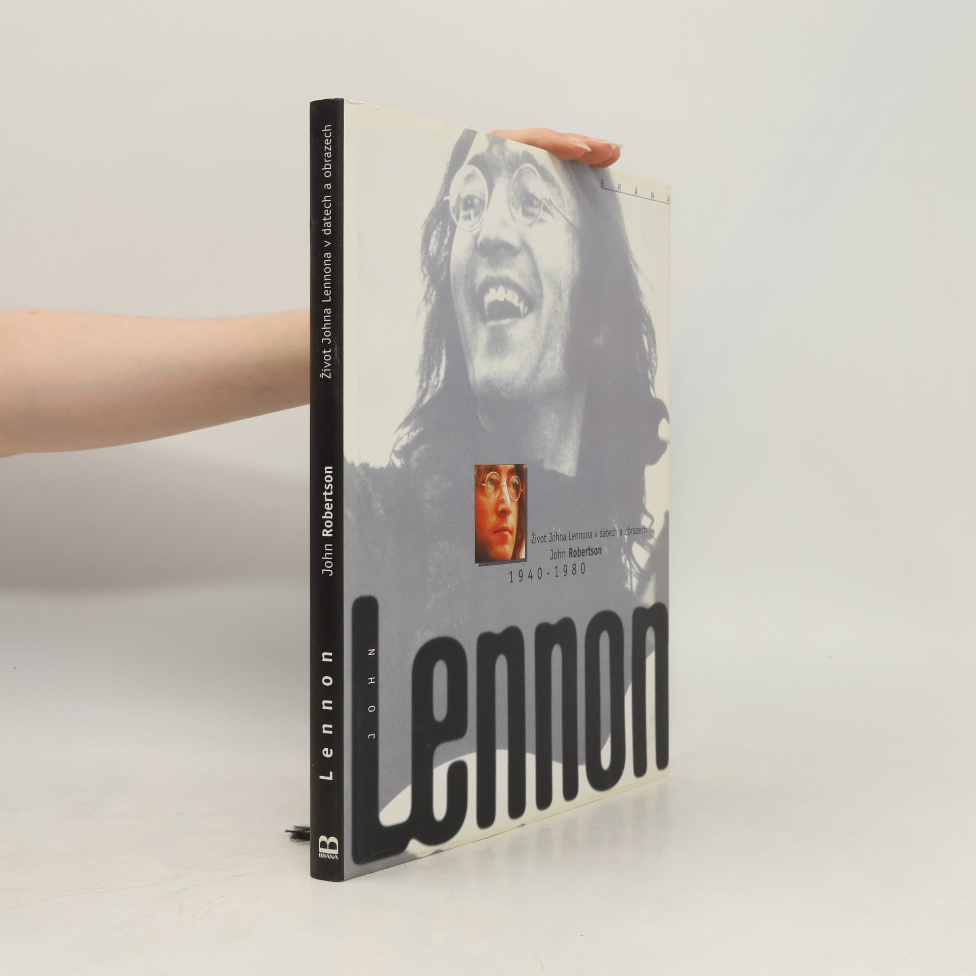 John Robertson John Lennon 1940-1980 : život Johna Lennona v datech a obrazech