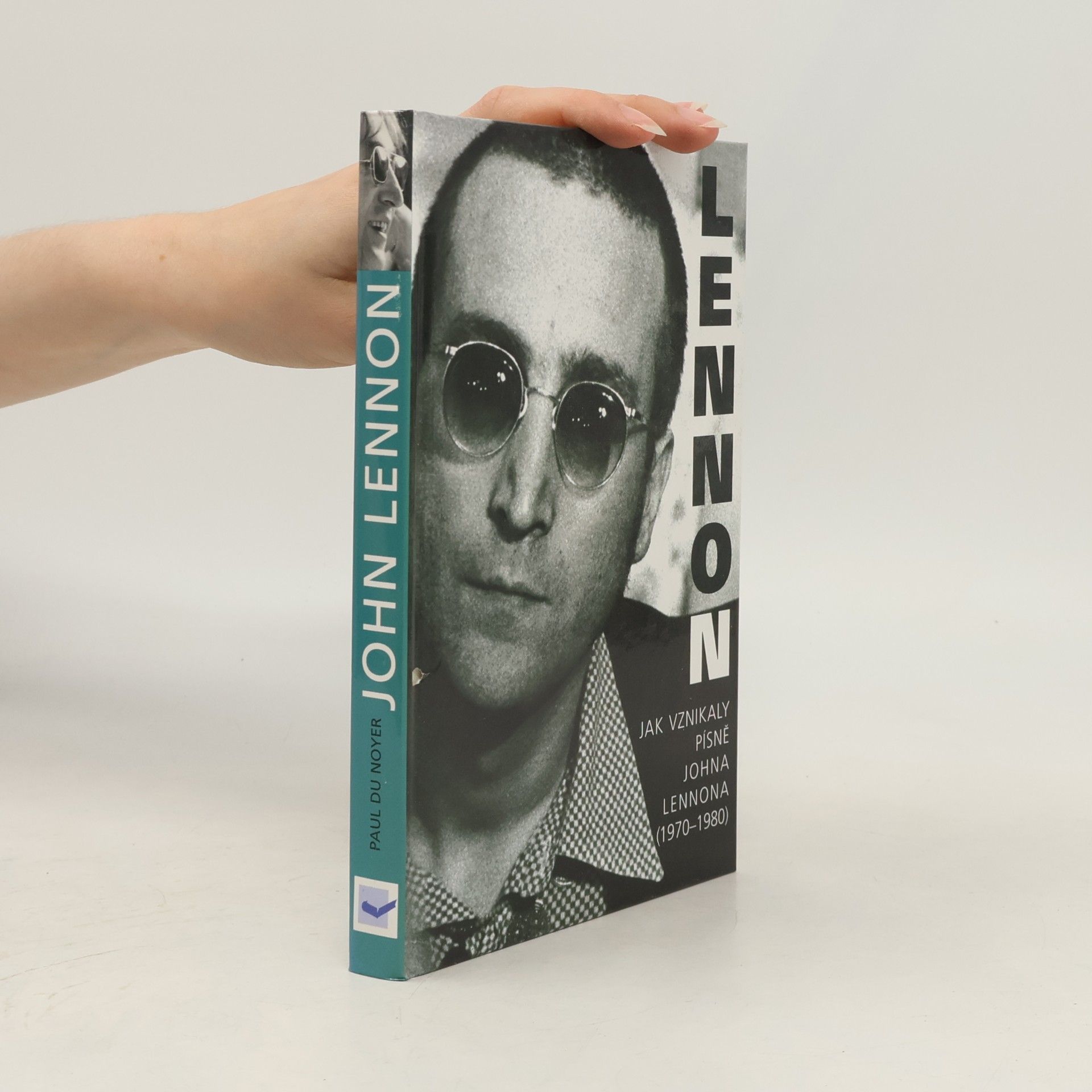 Paul Du Noyer John Lennon. Jak vznikaly písně Johna Lennona /1970-1980/