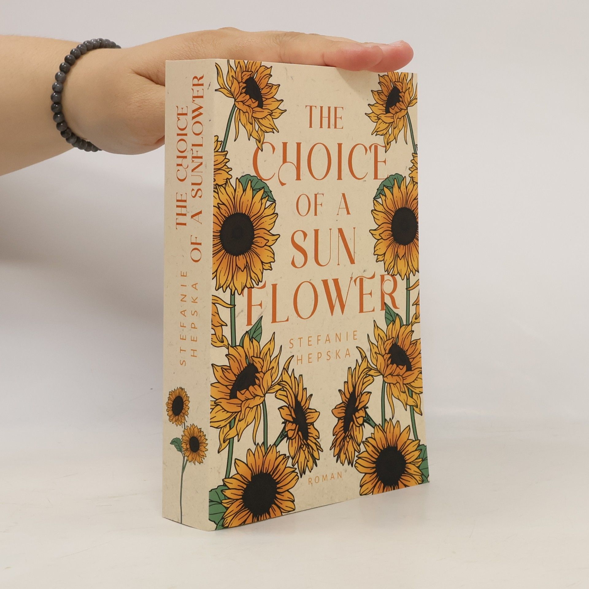 Stefanie Hepska Heart of a Flower: The Choice of a Sunflower