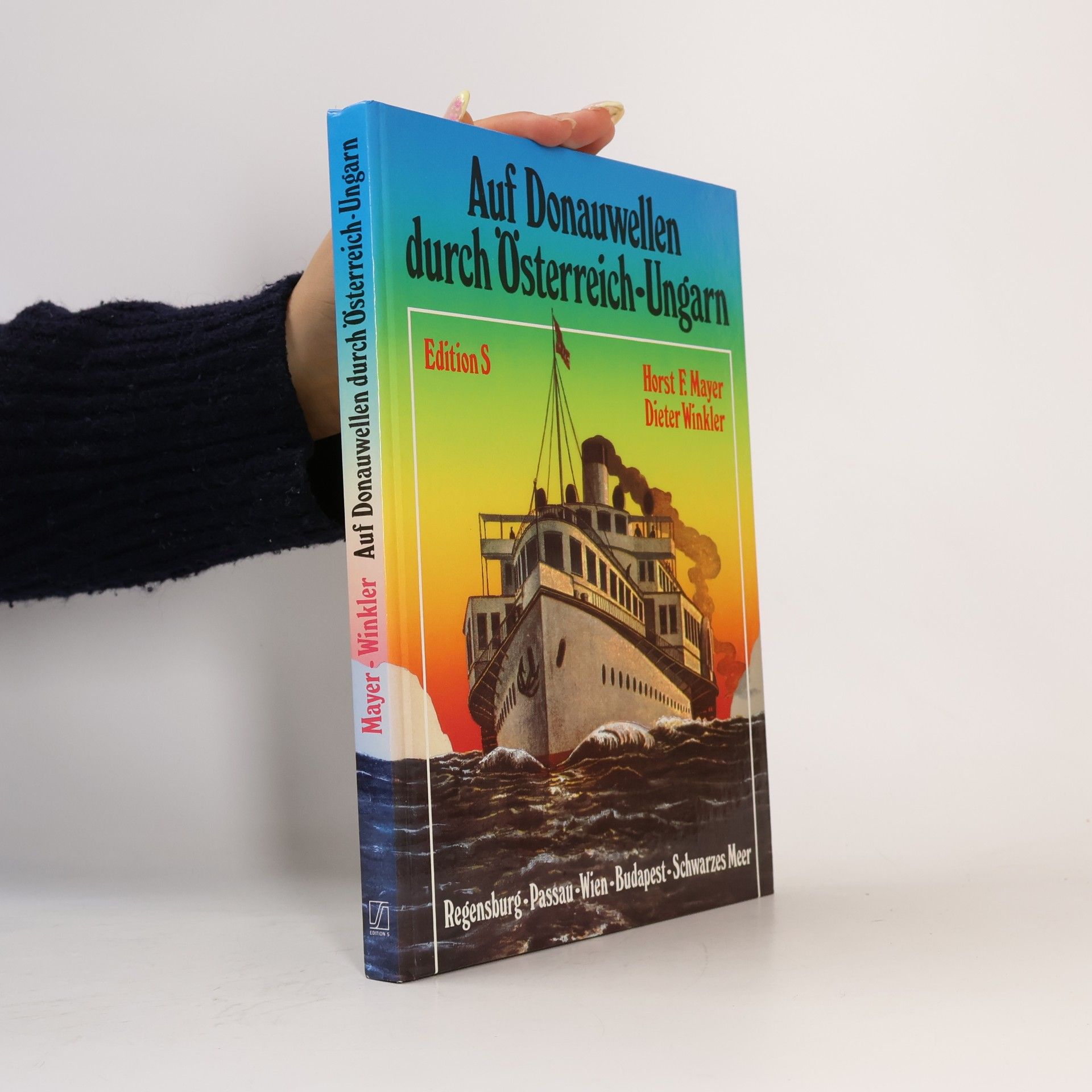 Horst Friedrich Mayer Auf Donauwellen durch Österreich-Ungarn