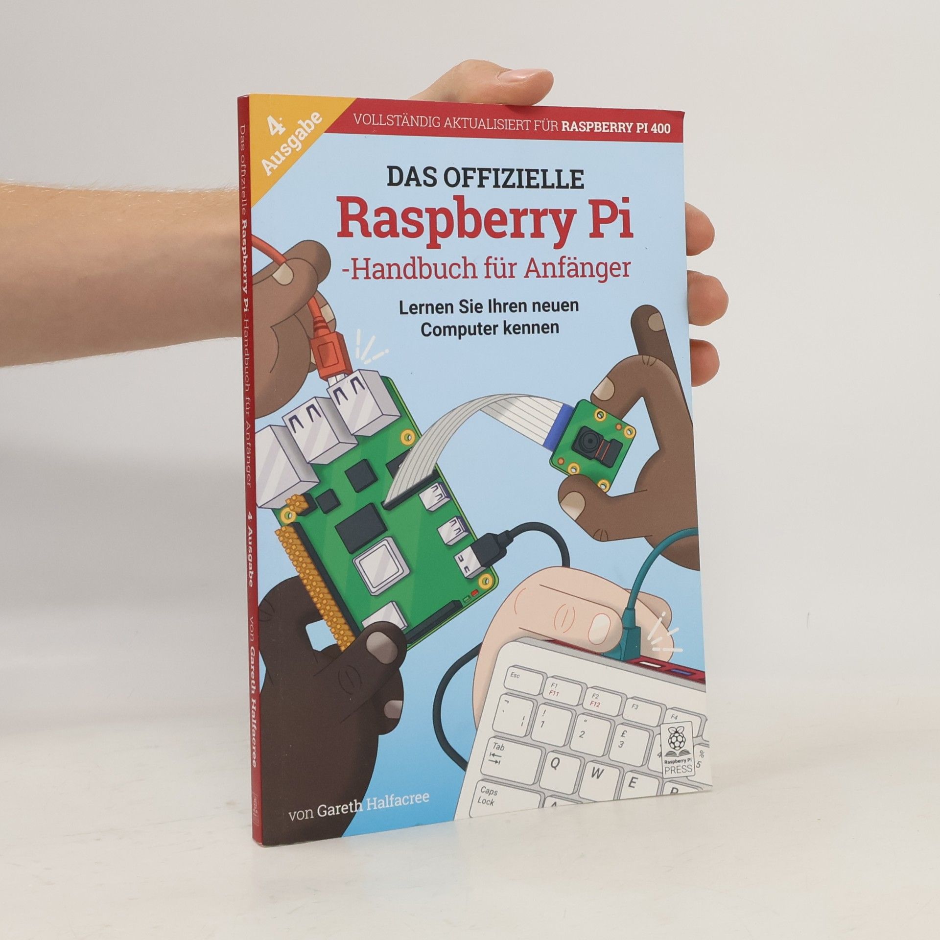 Gareth Halfacree Das offizielle Raspberry Pi Handbuch für Anfänger