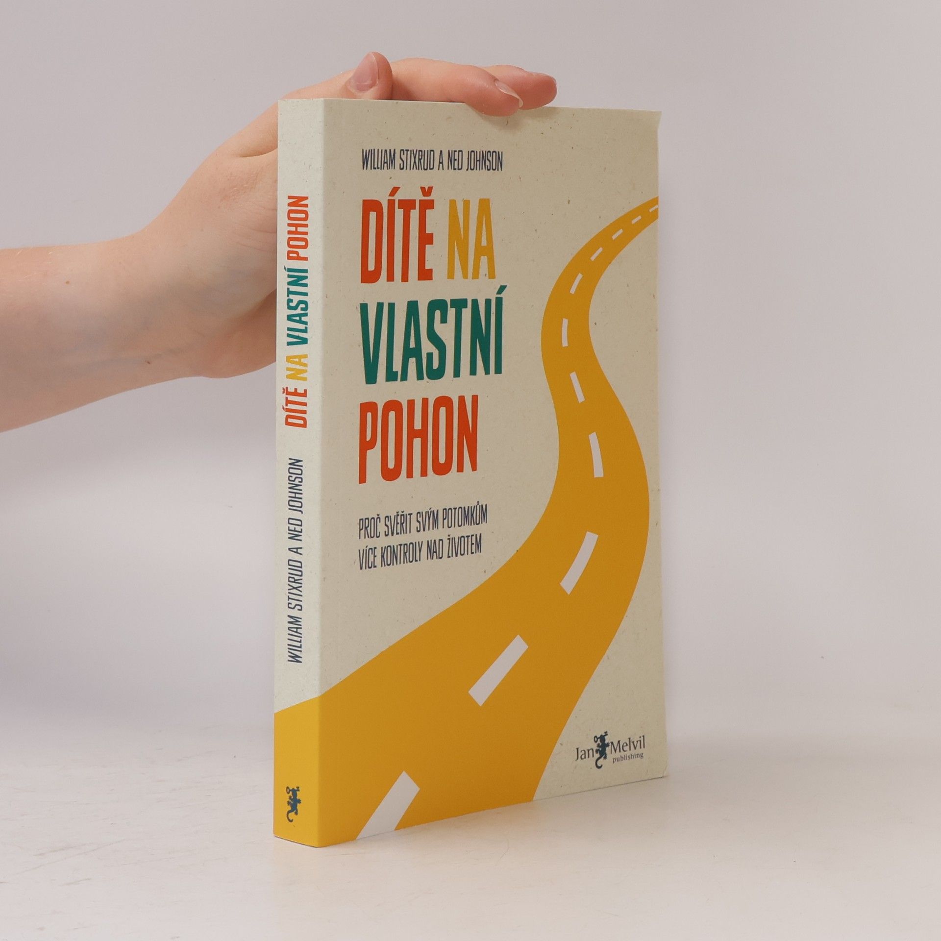 Ned Johnson Dítě na vlastní pohon: Proč svěřit svým potomkům více kontroly nad životem