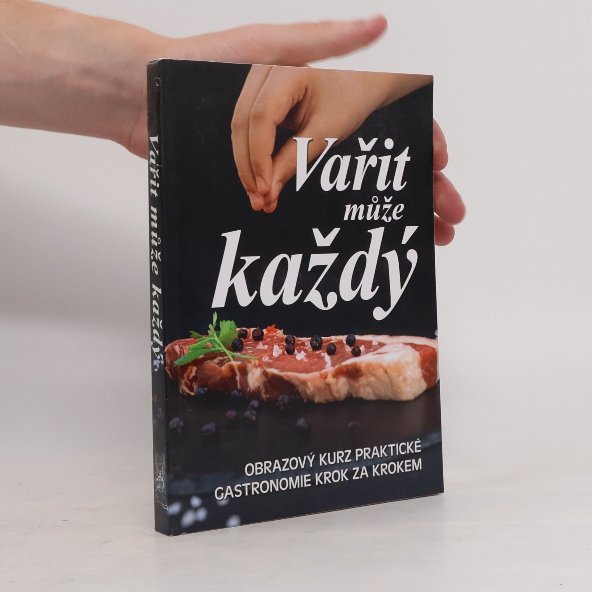 Vařit může každý : obrazový kurz praktické gastronomie krok za krokem