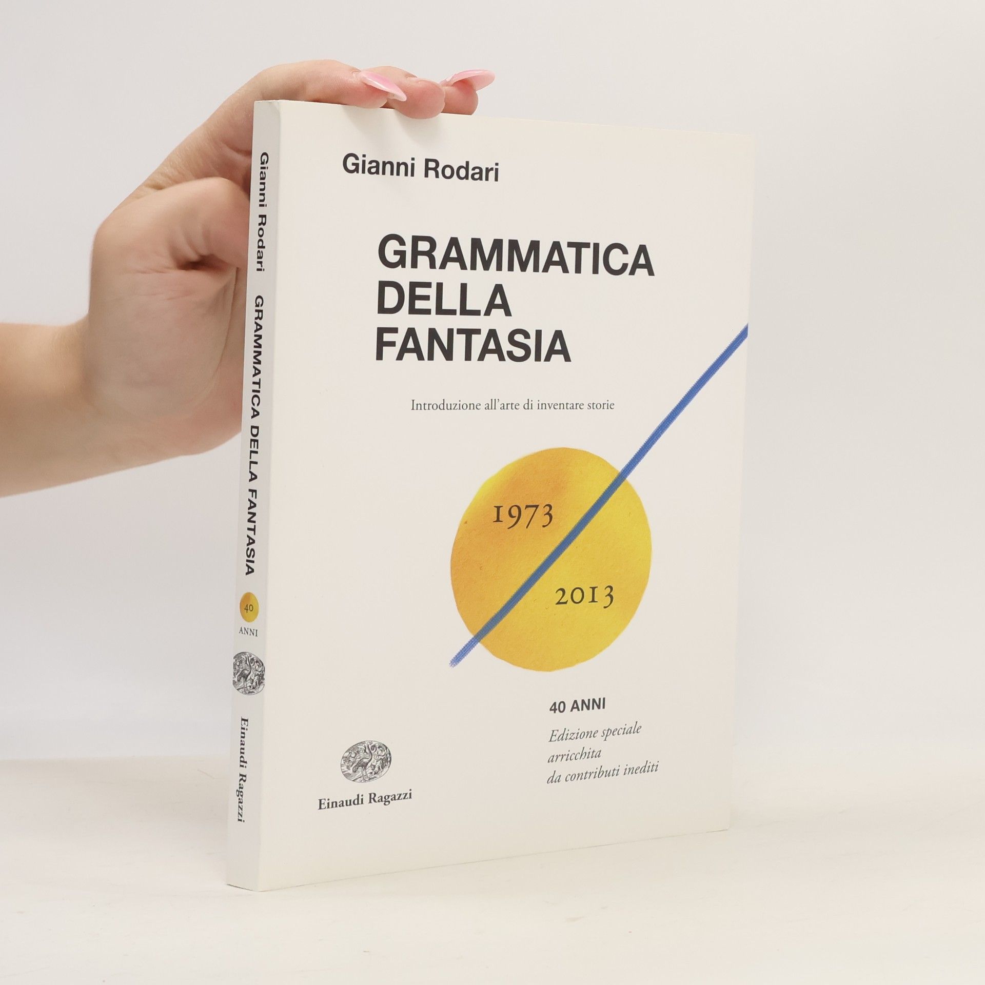 Gianni Rodari Grammatica della fantasia. Introduzione all'arte di inventare storie
