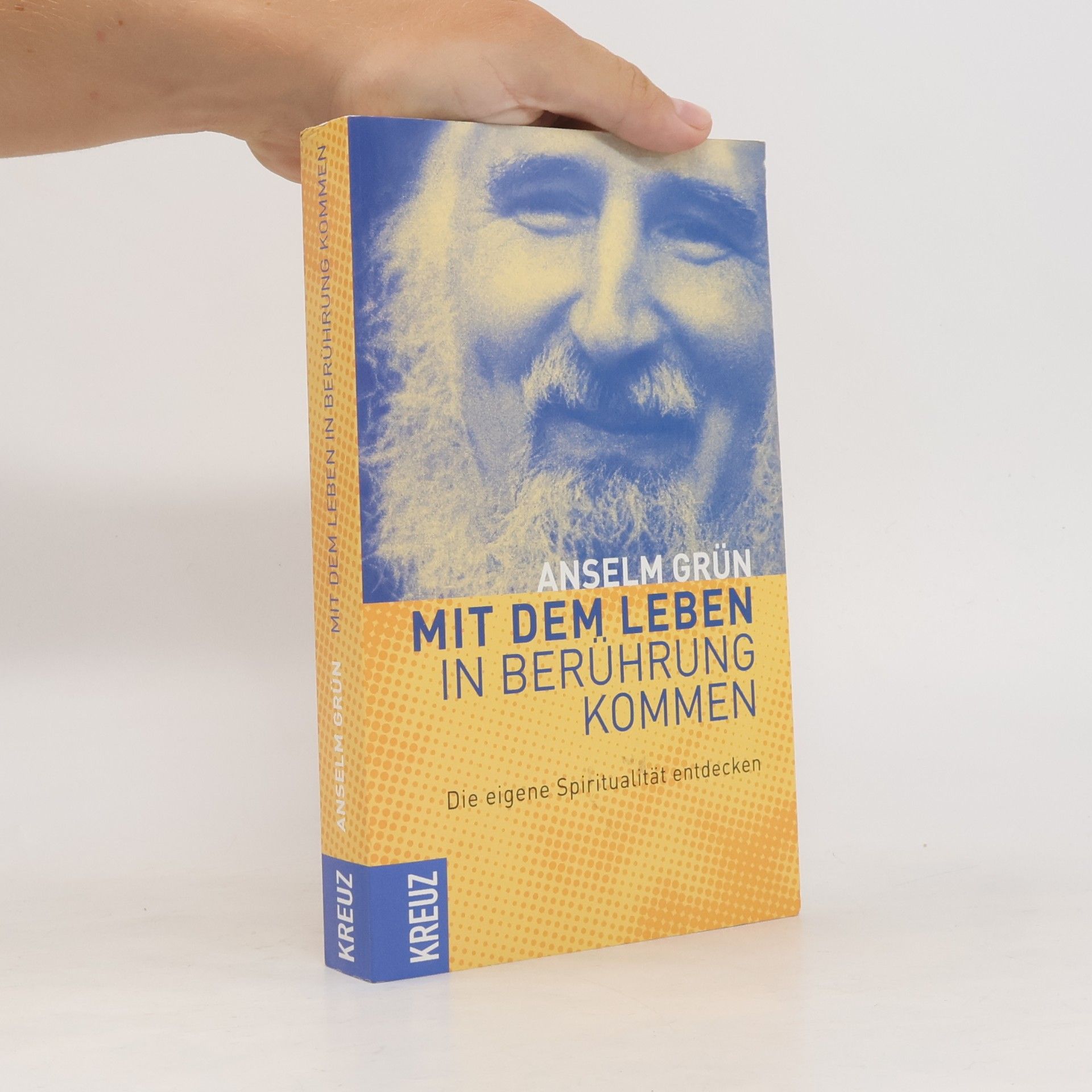Anselm Grün Mit dem Leben in Berührung kommen