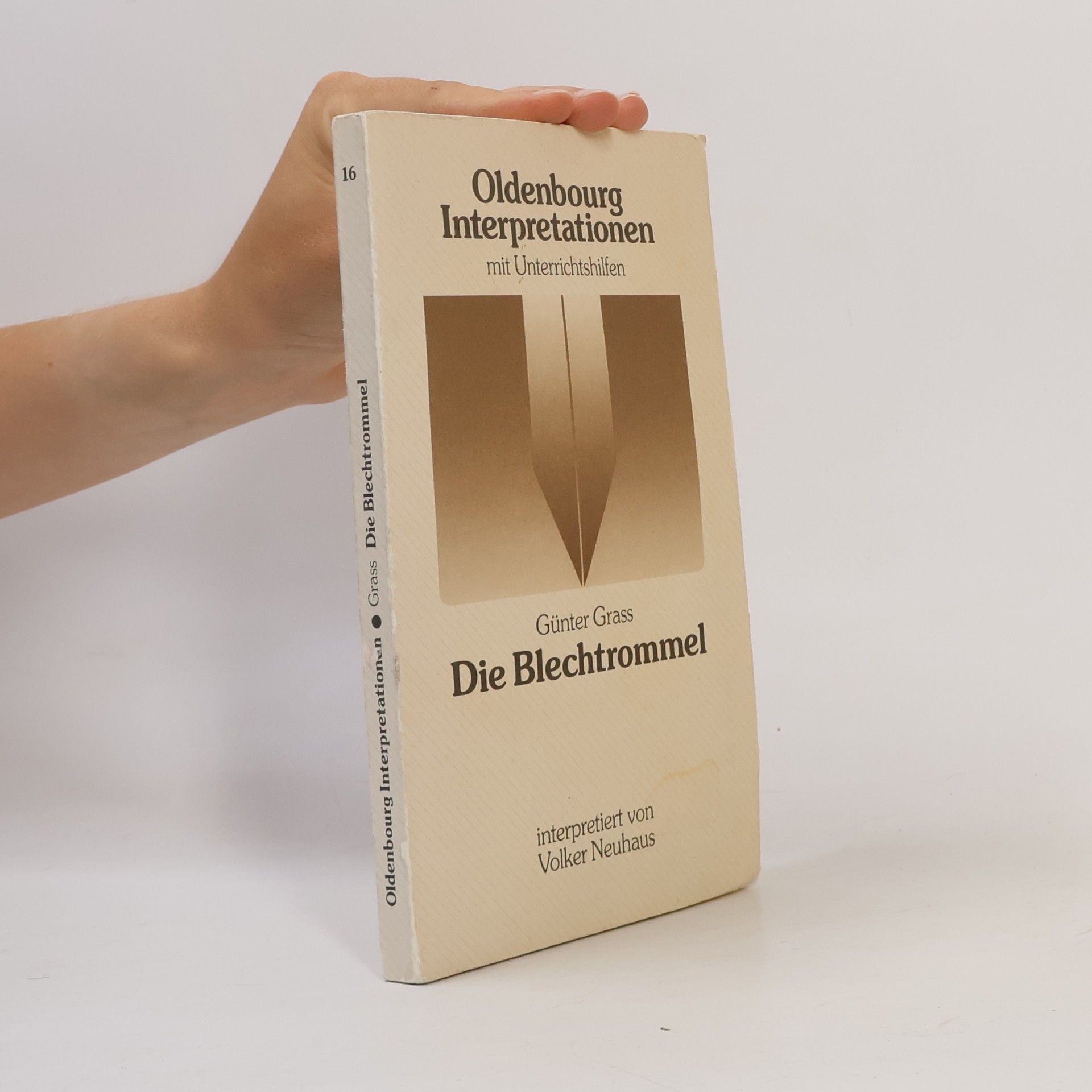 Oldenbourg Interpretationen - 16: Günter Grass, Die Blechtrommel - Mit Unterrichtshilfen - Interpretiert von Volker Neuhaus