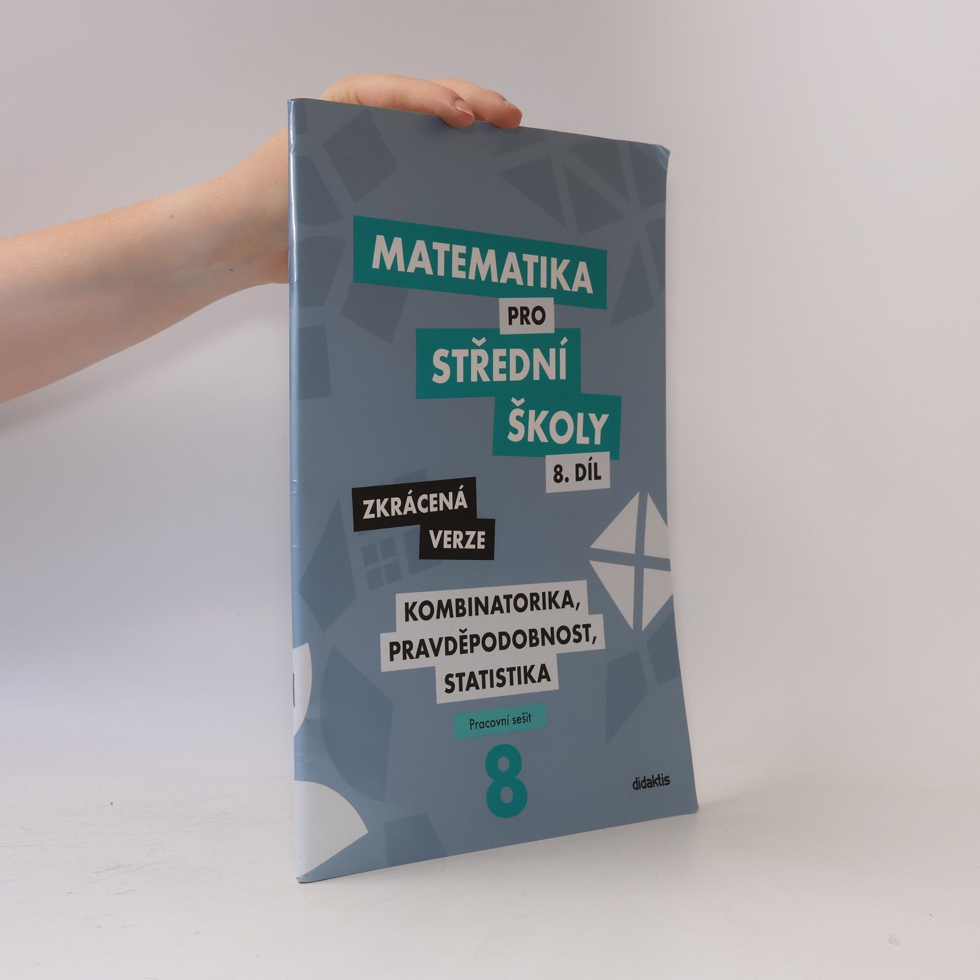 Kolektiv autorů Matematika pro střední školy - kombinatorika, pravděpodobnost, statistika (8. díl, zkrácená verze, prac. sešit)