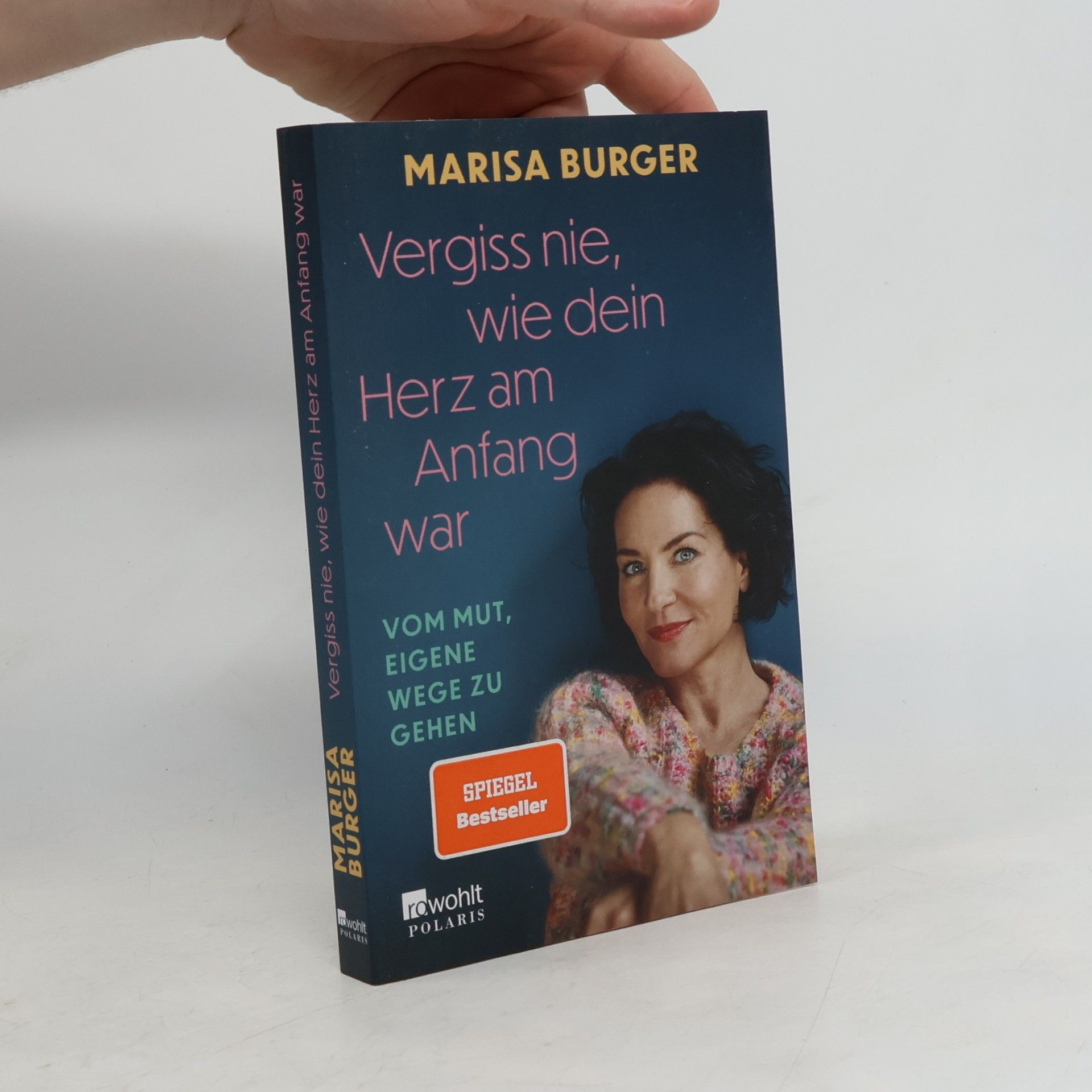 Marisa Burger Vergiss nie, wie dein Herz am Anfang war