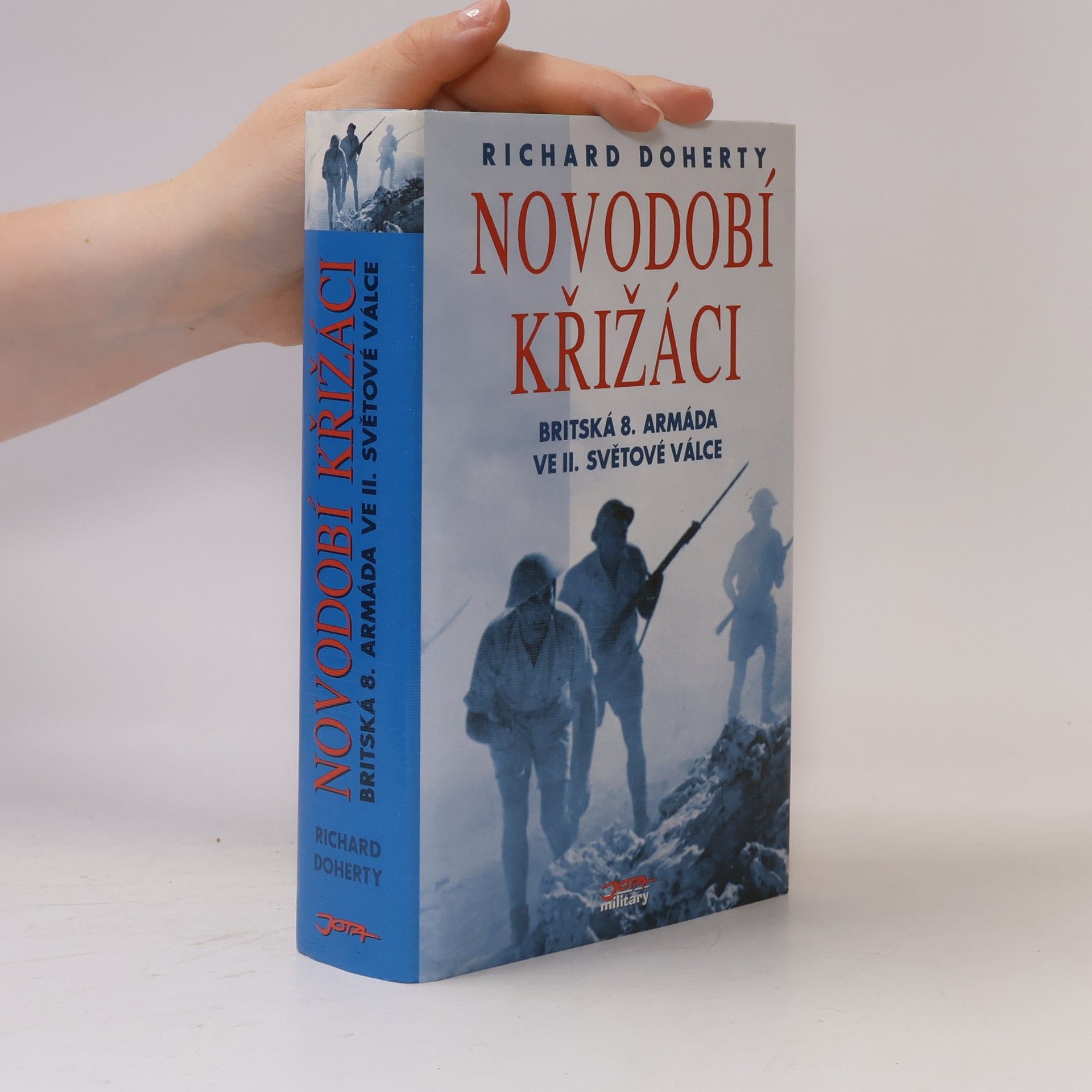 Richard Doherty Novodobí křižáci: Britská 8. armáda ve druhé světové válce
