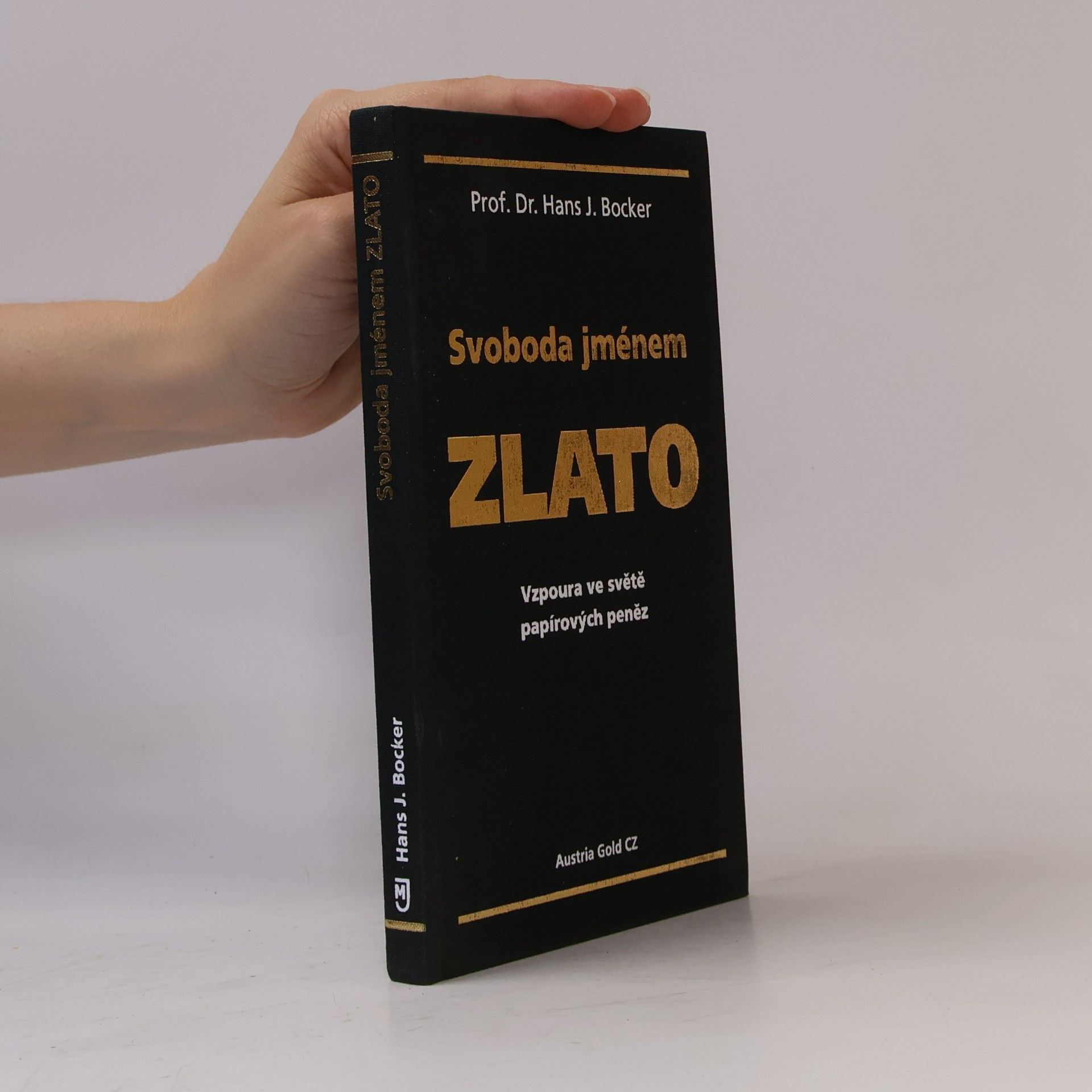 Hans J. Bocker Svoboda jménem zlato. Vzpoura ve světě papírových peněz