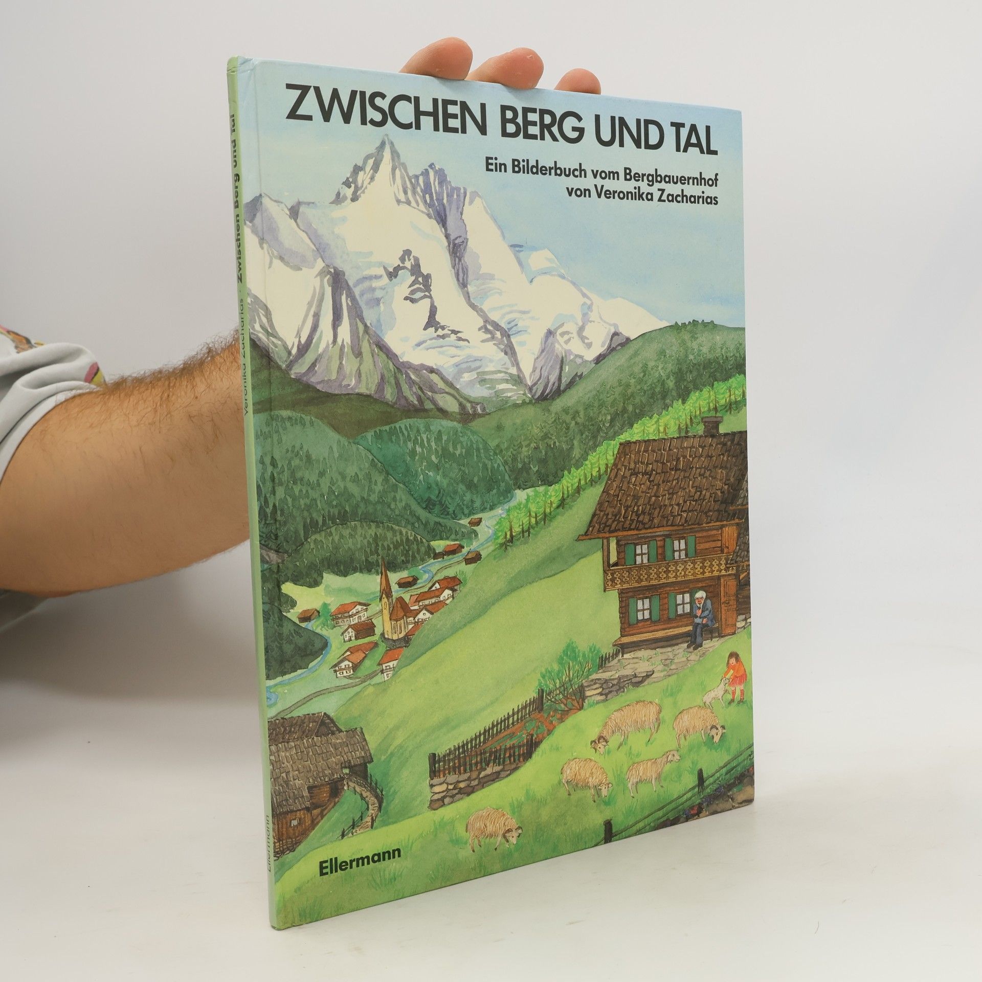 Veronika Zacharias Zwischen Berg und Tal: Ein Bilderbuch vom Bergbauernhof