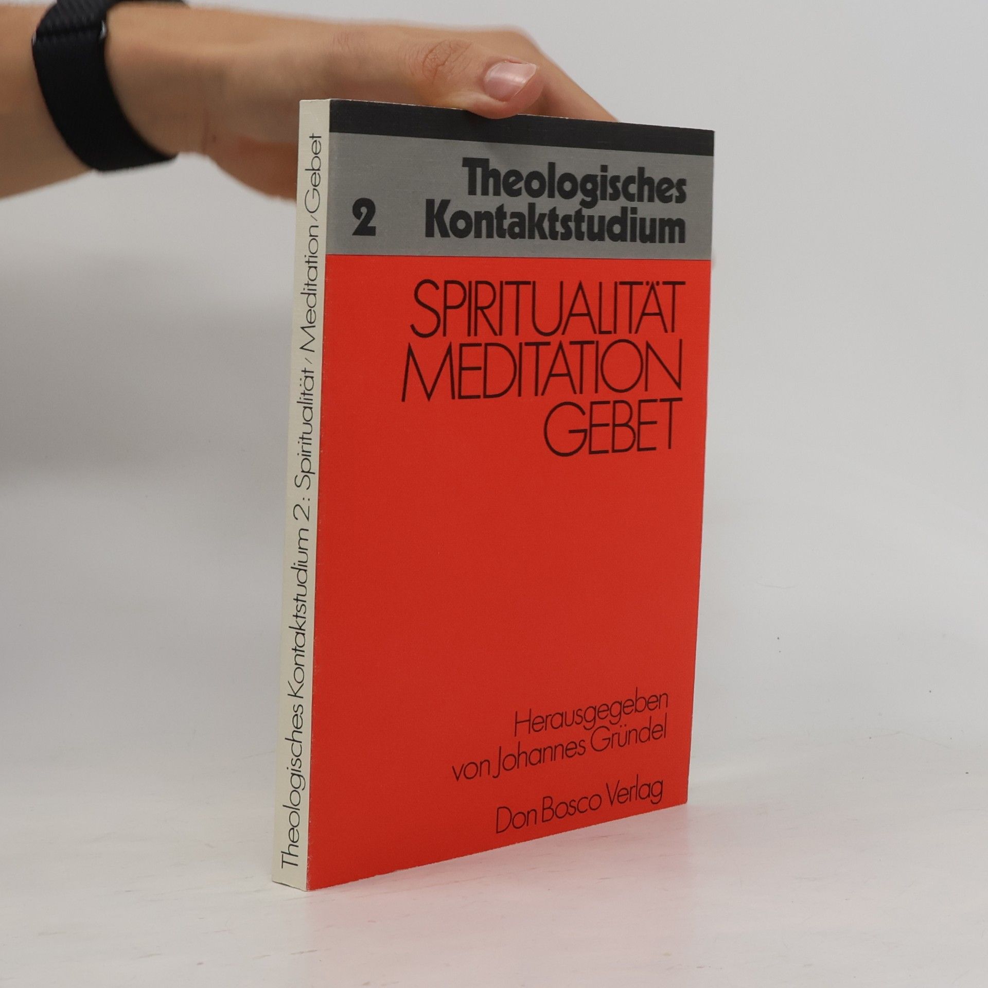 Theologisches Kontaktstudium - 2: Spiritualität, Meditation, Gebet