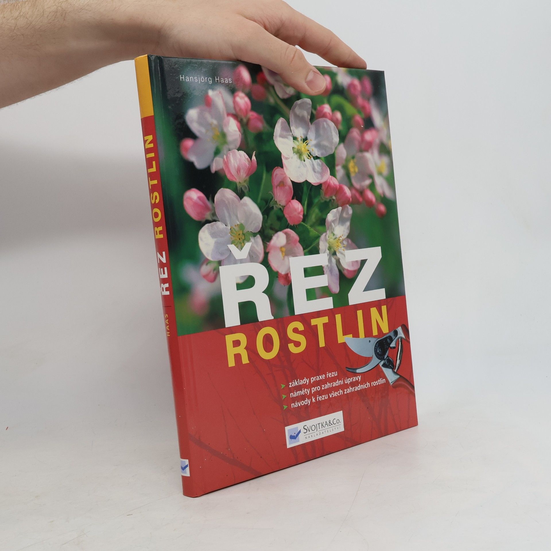 Hansjörg Haas Řez rostlin : návody k řezu všech zahradních rostlin, základy praxe řezu, náměty pro zahradní úpravy